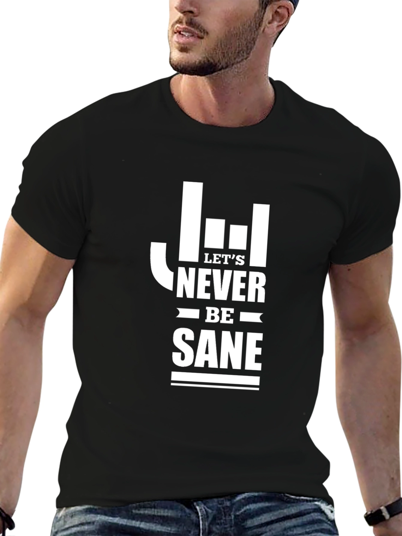 Lets Never Be Sane Graphic Tee