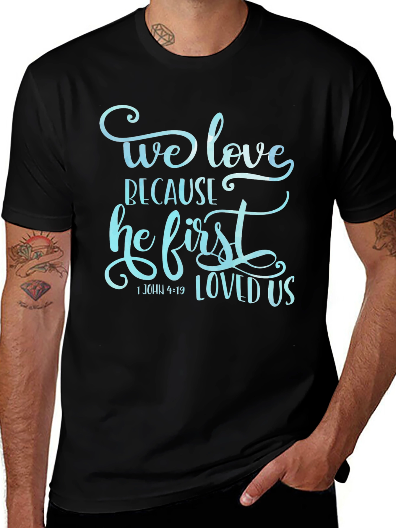 We Love Because He First Loved Us Graphic T-Shirt