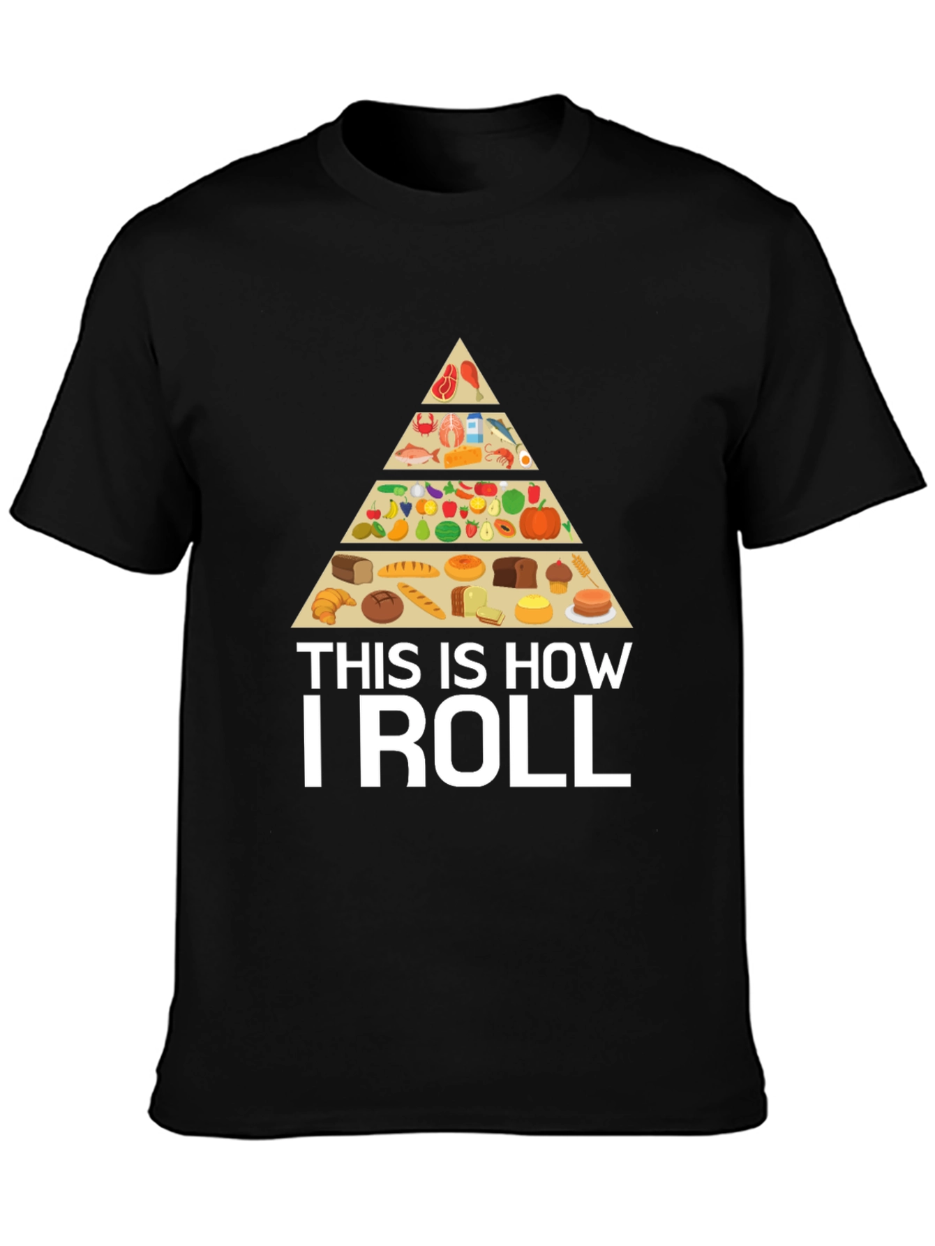 This is How I Roll Food Pyramid T-Shirt
