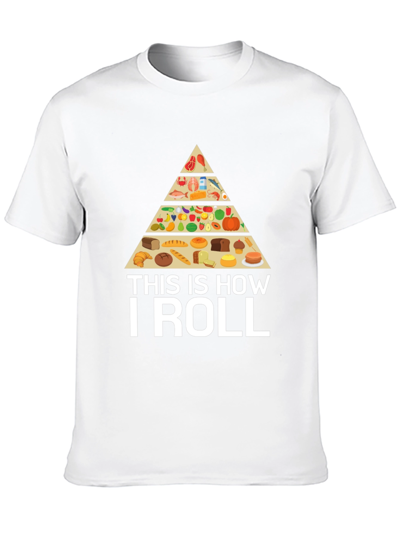 This is How I Roll Food Pyramid T-Shirt