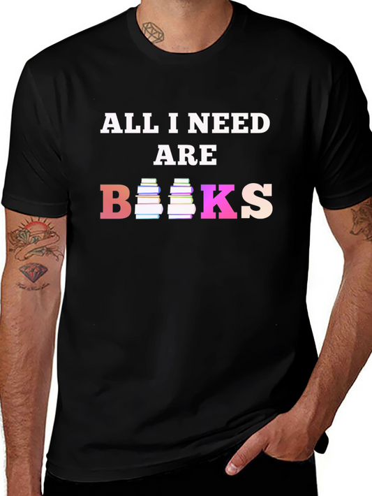All I Need Are Books T-Shirt - Reading Lover Tee