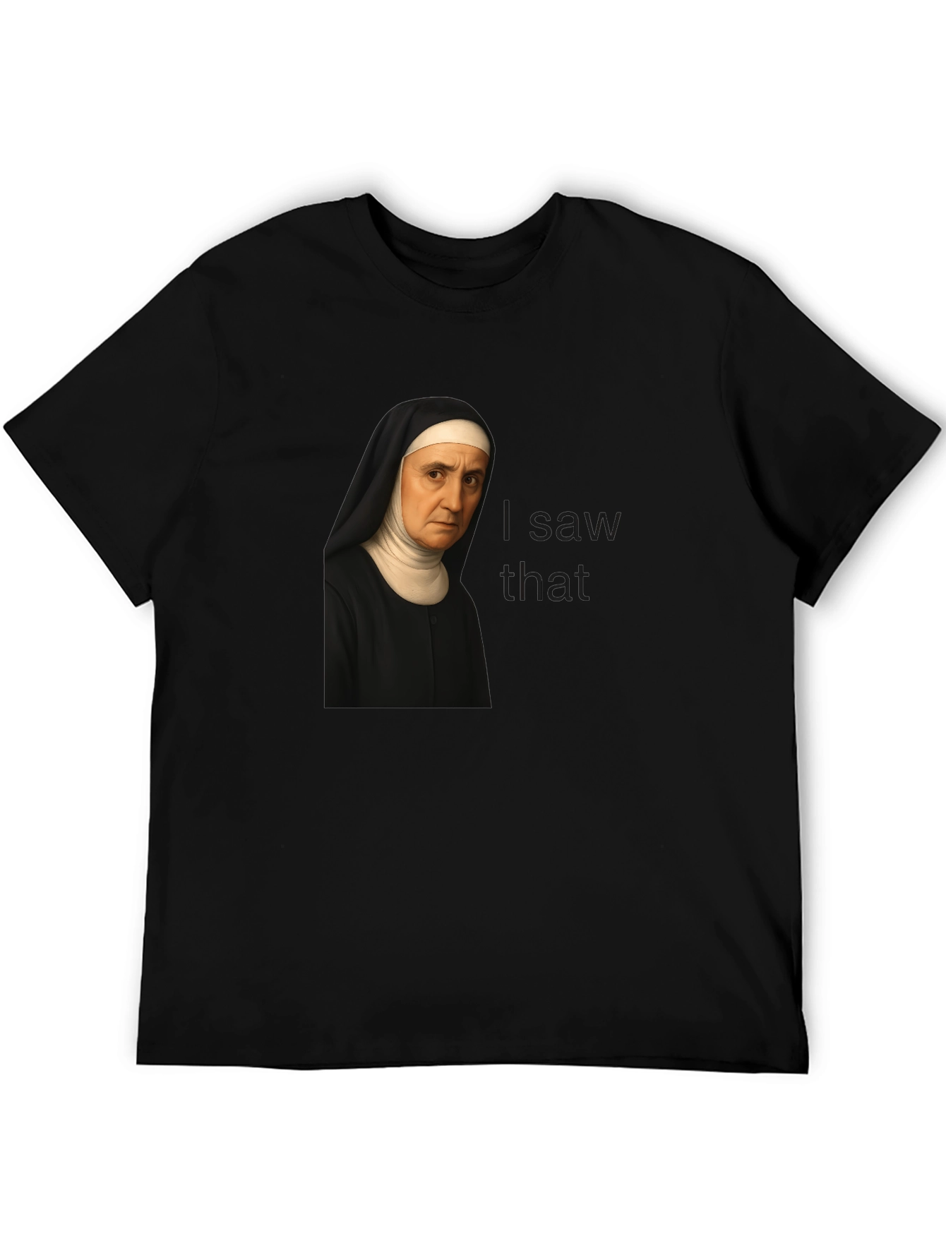 Nun I Saw That Graphic T-Shirt