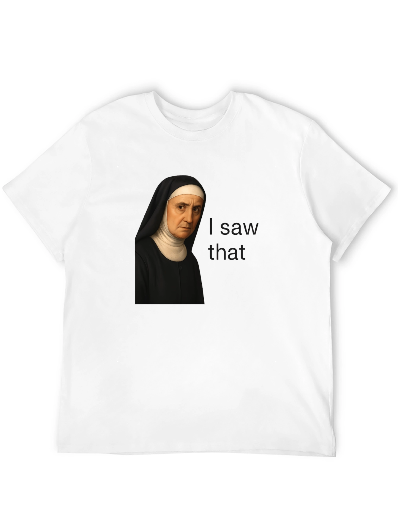 Nun I Saw That Graphic T-Shirt