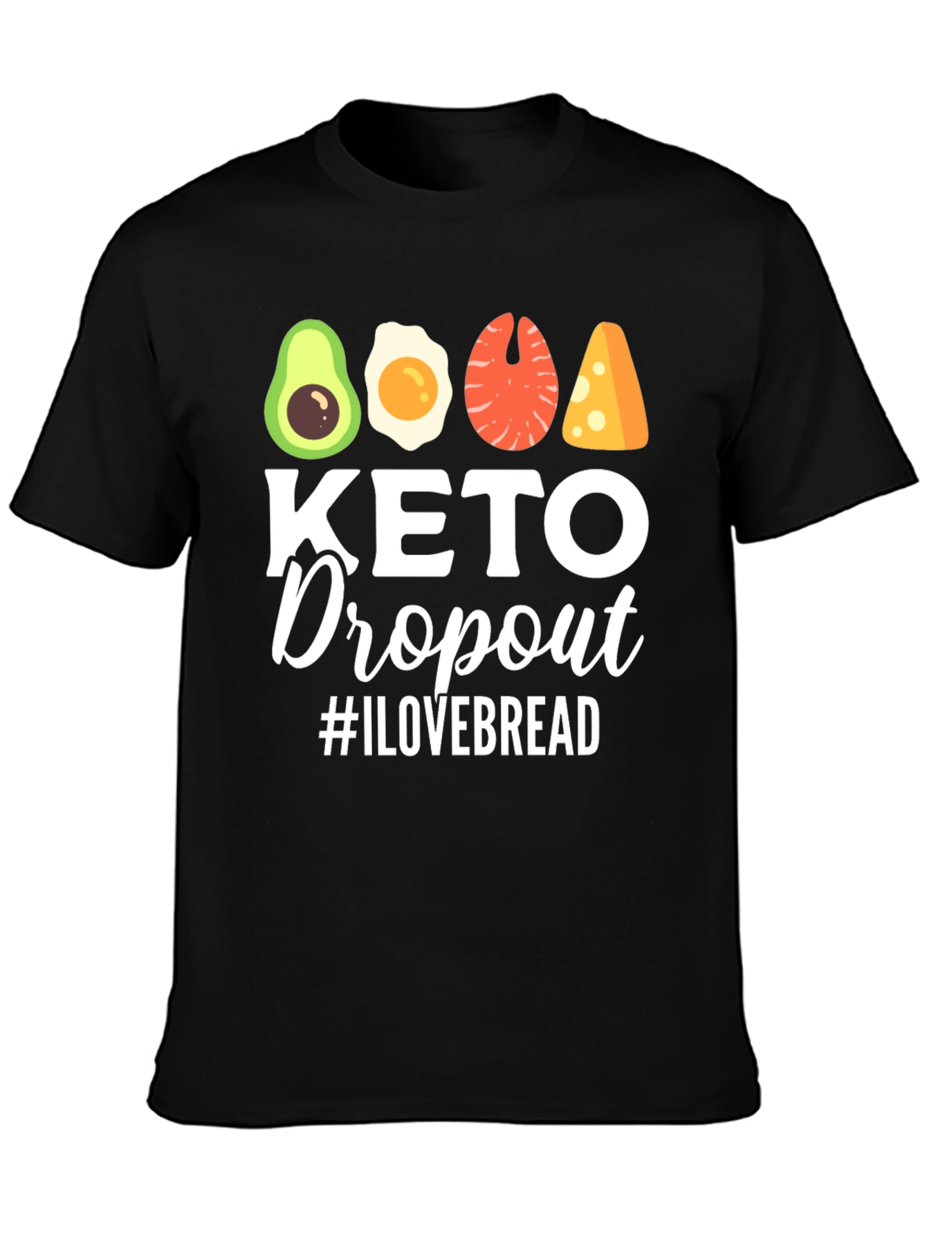 Keto Dropout T-Shirt - I Love Bread Funny Tee