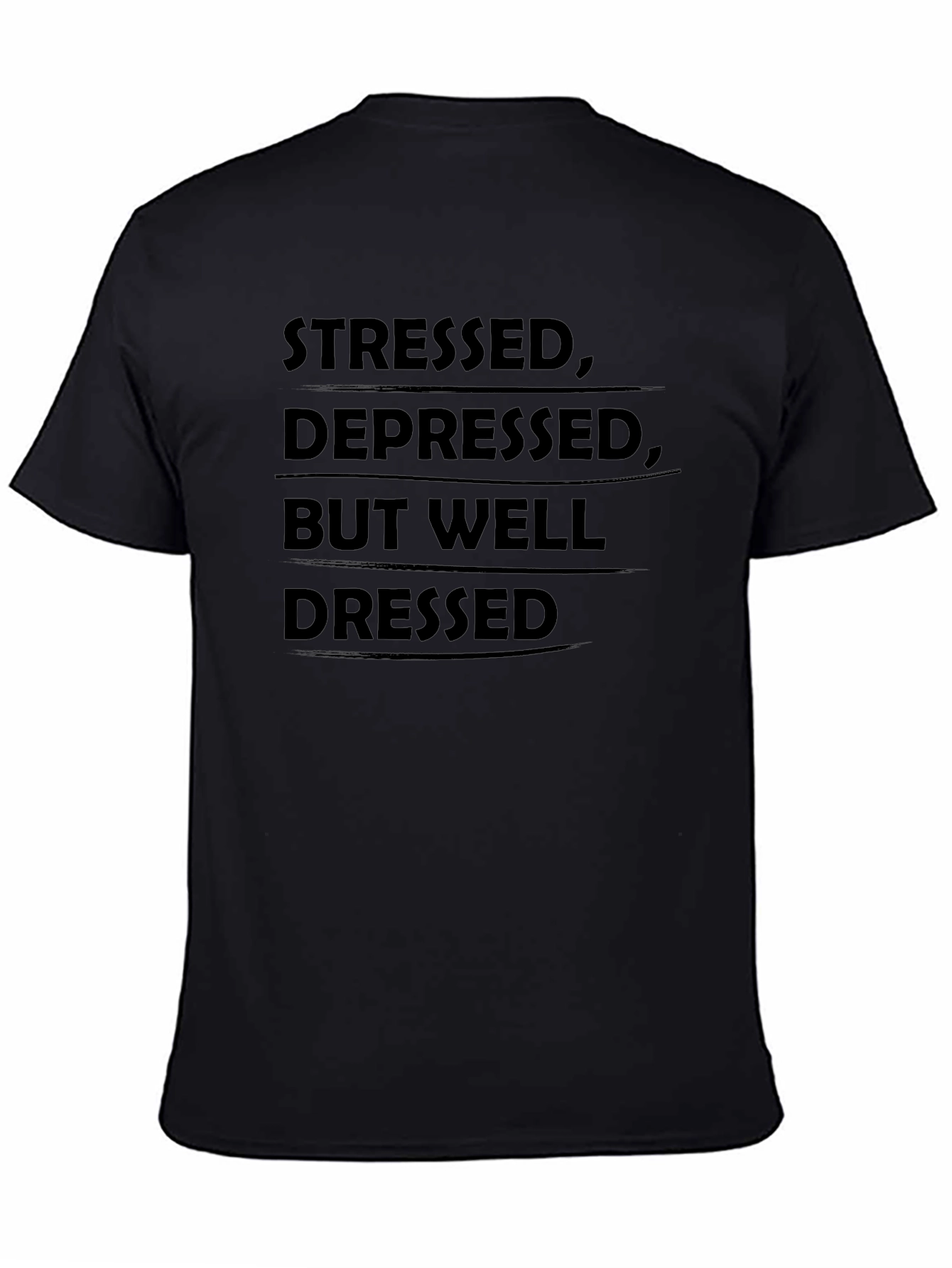 Stressed Depressed But Well Dressed T-Shirt