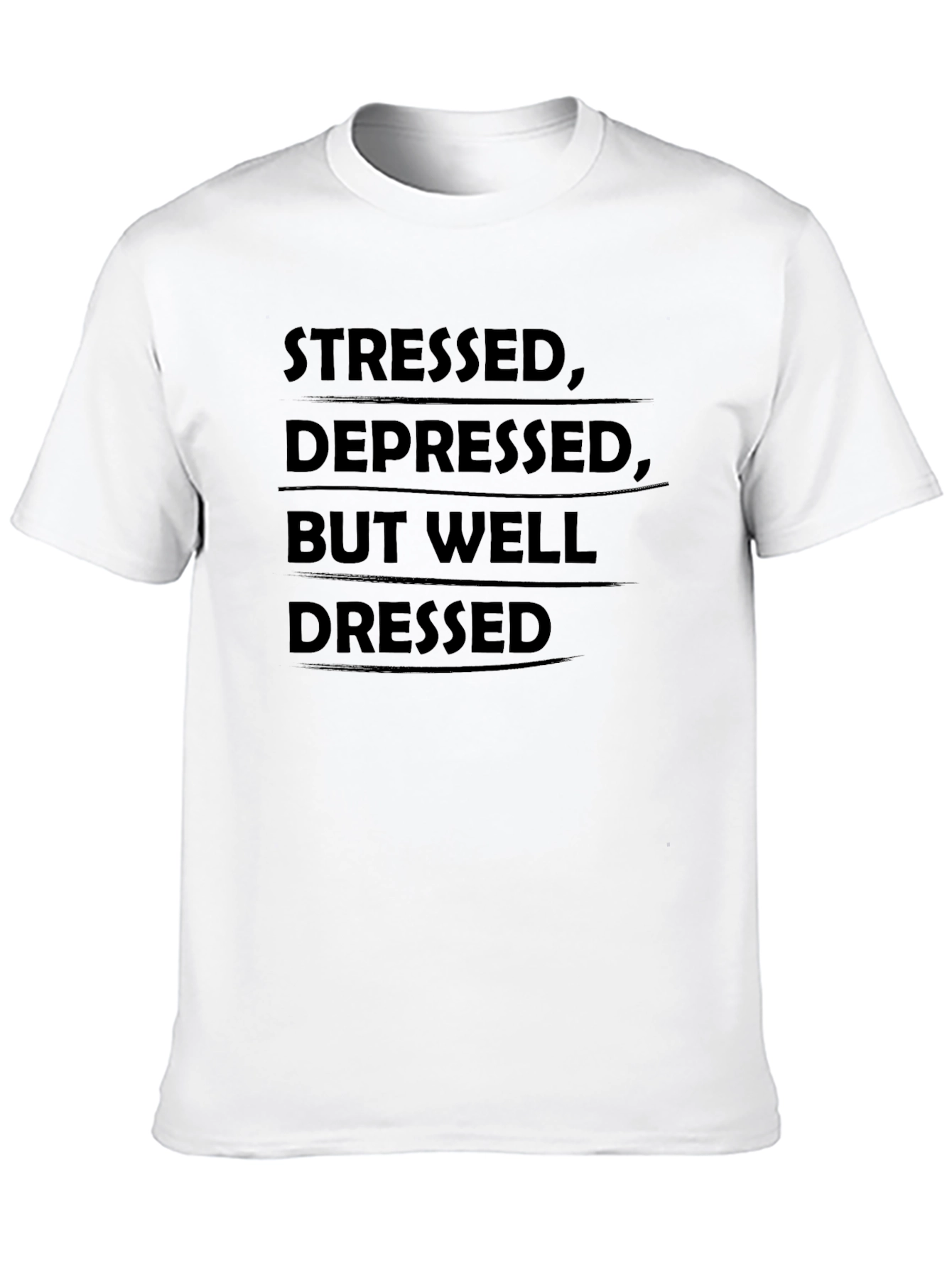 Stressed Depressed But Well Dressed T-Shirt