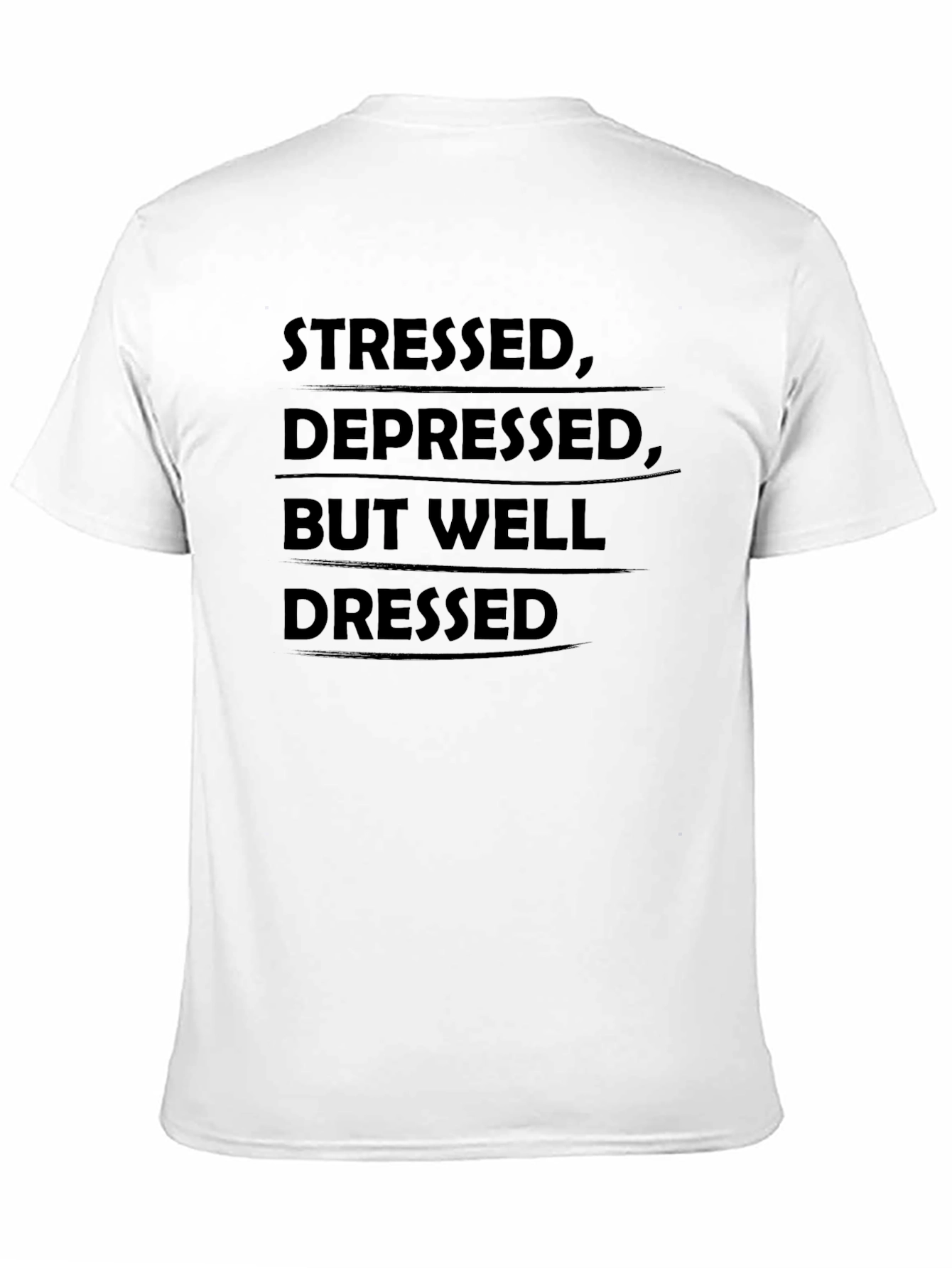 Stressed Depressed But Well Dressed T-Shirt