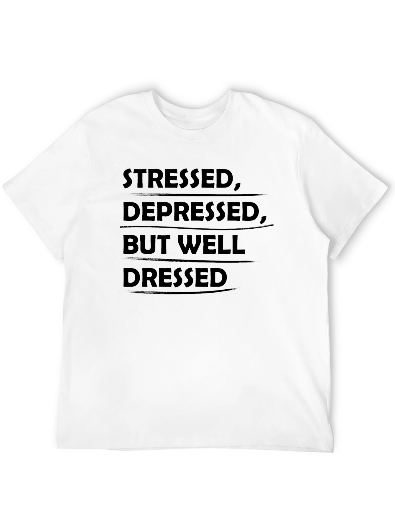 Stressed Depressed But Well Dressed T-Shirt