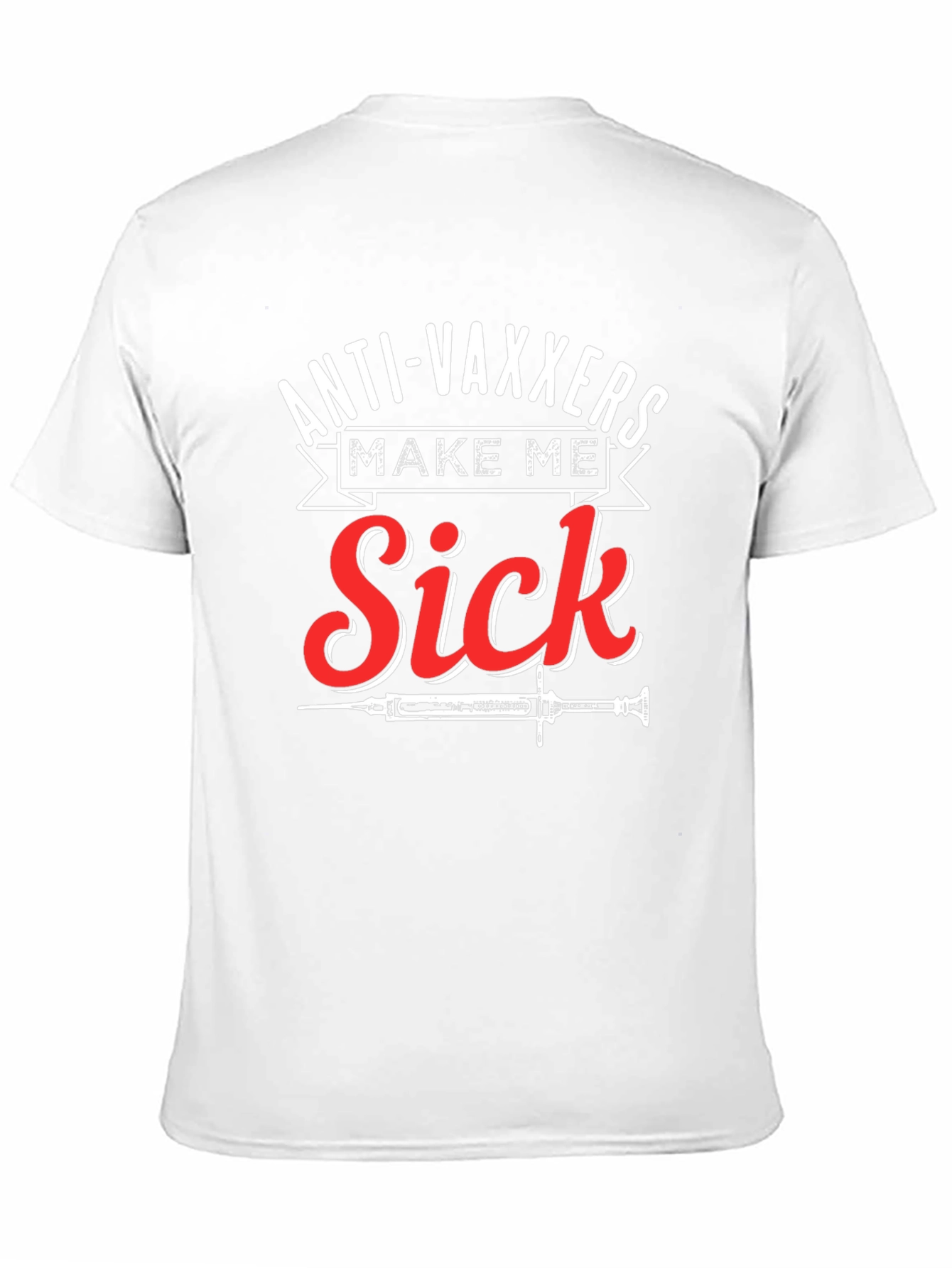 Anti-Vaxxers Make Me Sick Graphic T-Shirt