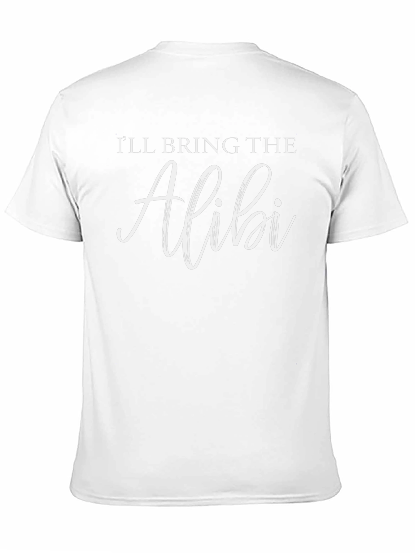 Ill Bring The Alibi T-Shirt Funny Party Tee
