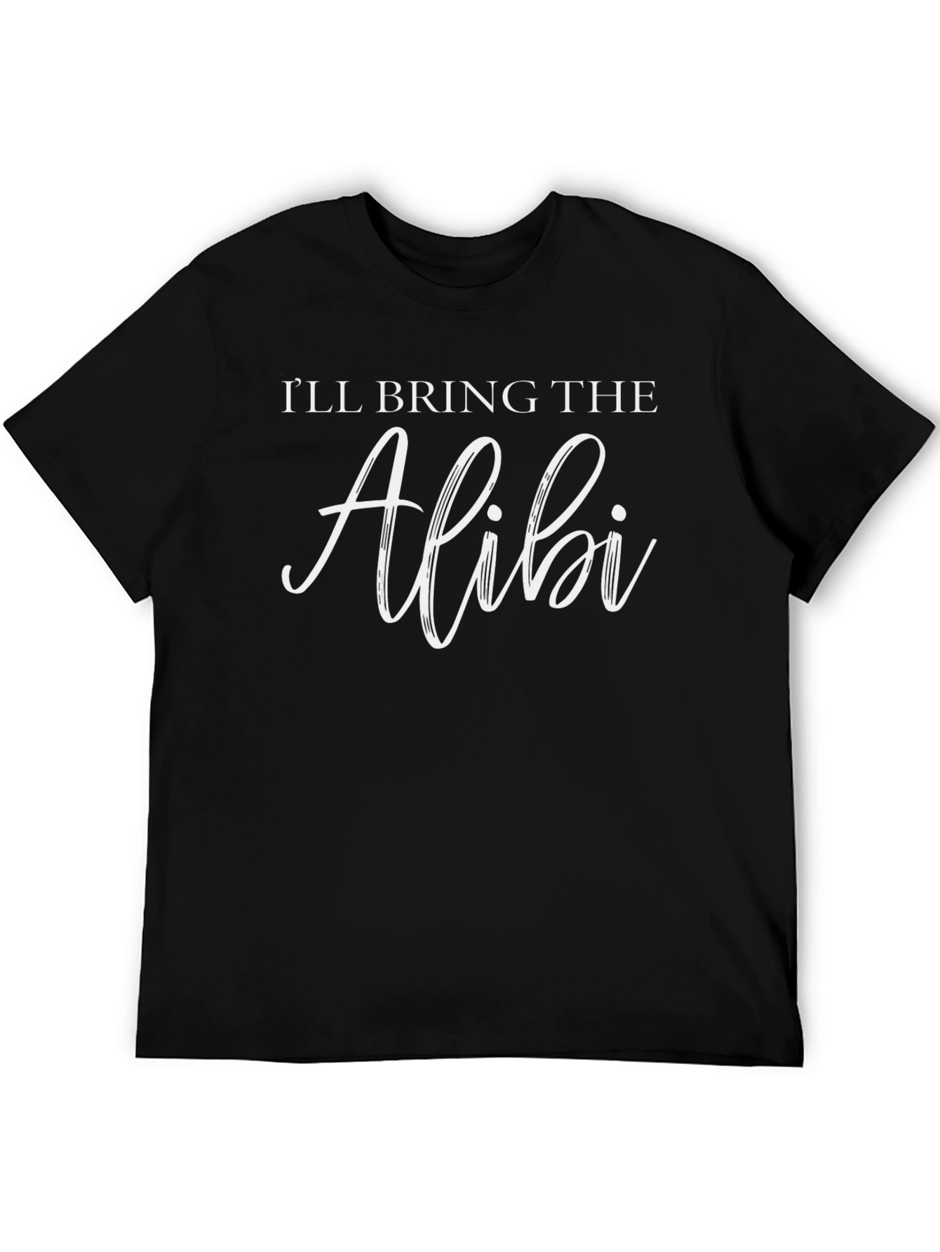 Ill Bring The Alibi T-Shirt Funny Party Tee