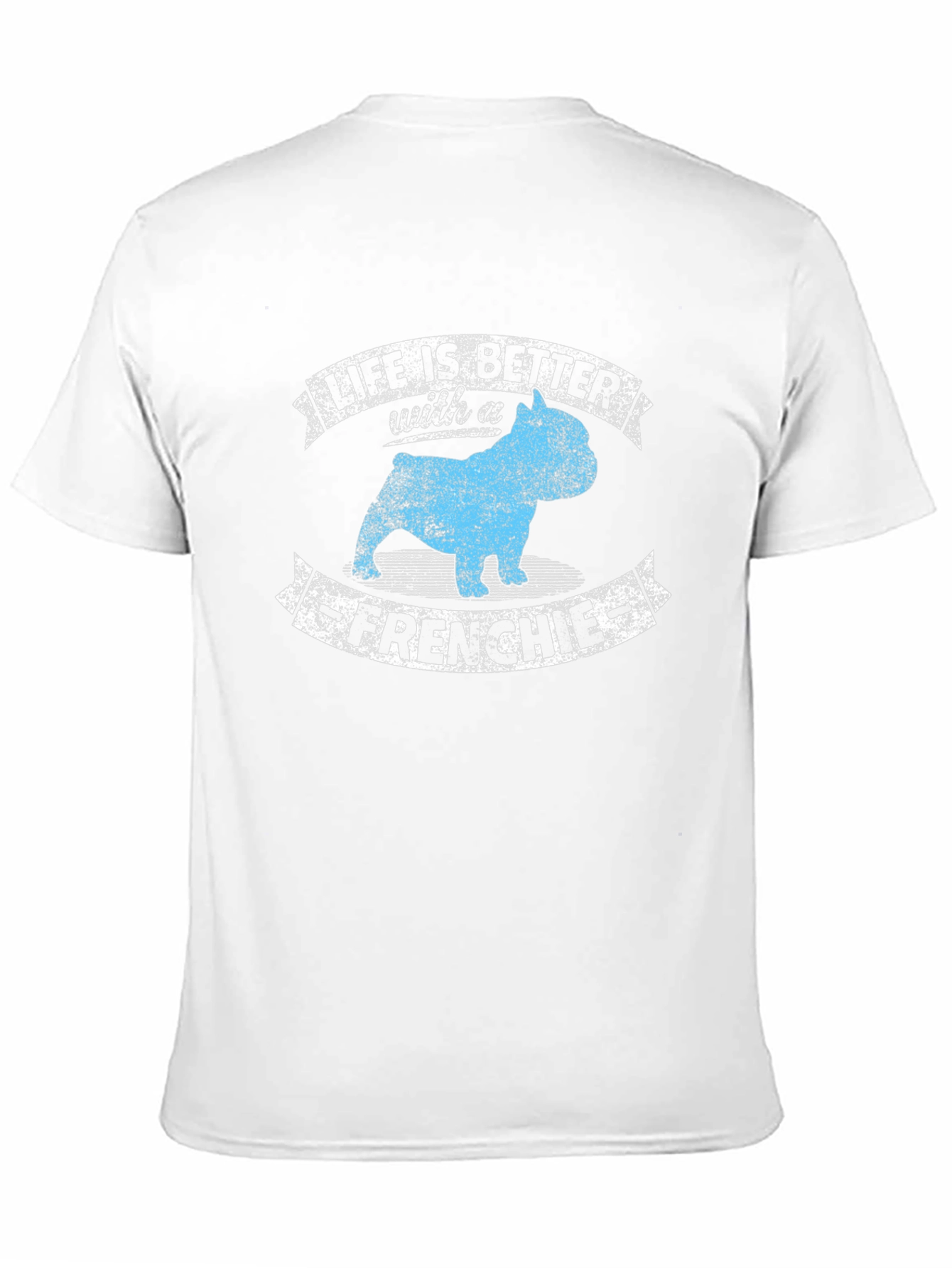 Life is Better with a Frenchie T-Shirt