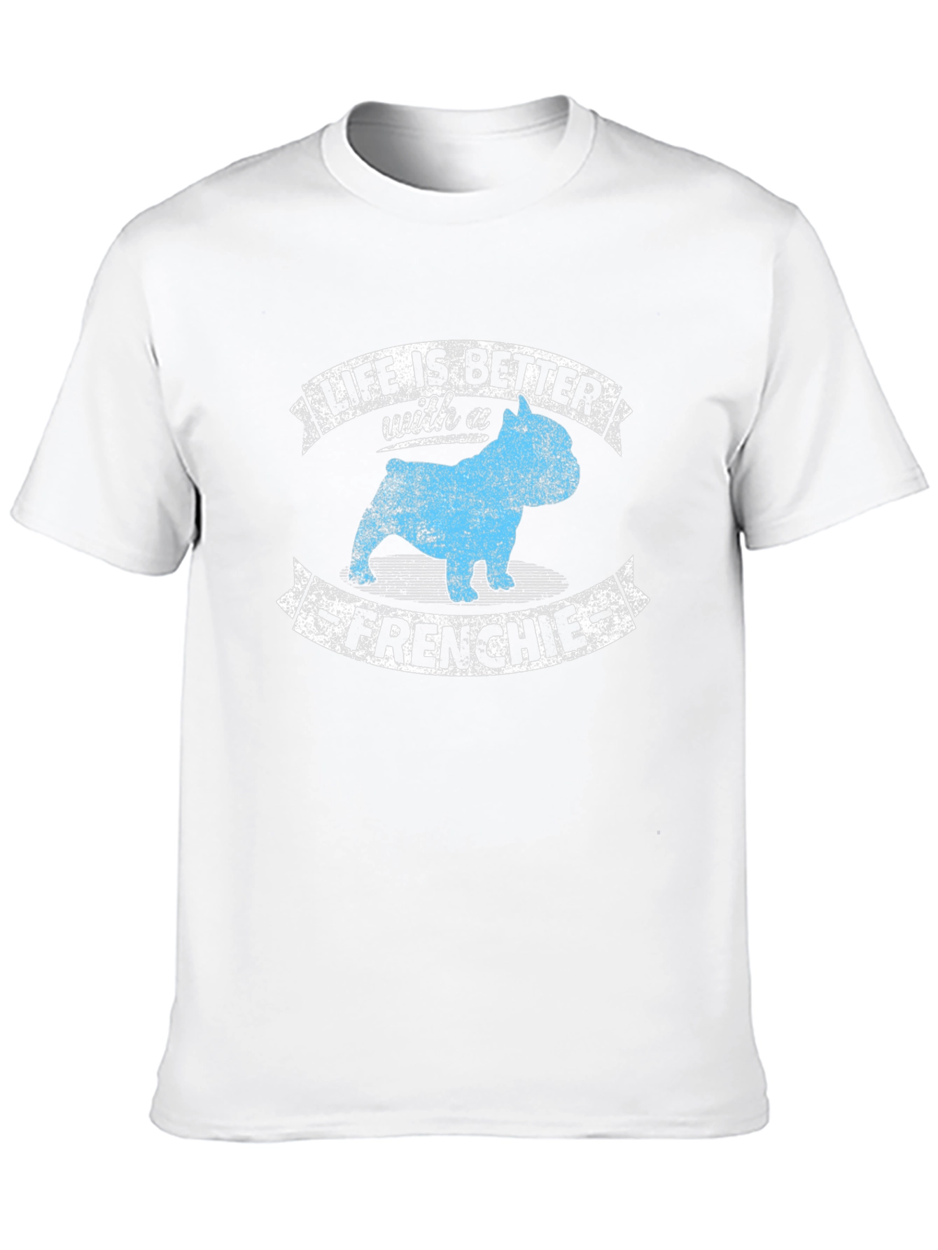 Life is Better with a Frenchie T-Shirt