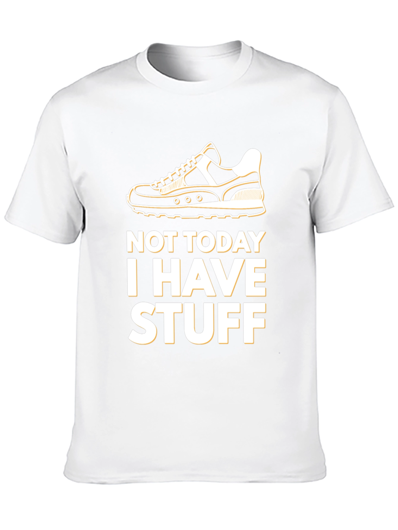 Not Today I Have Stuff T-Shirt
