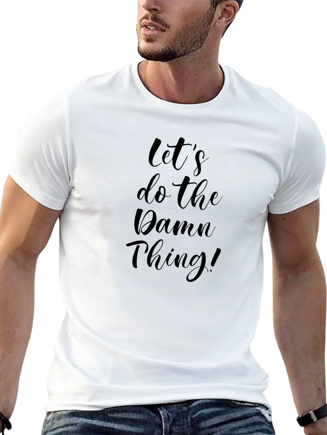 Lets Do The Damn Thing! T-Shirt