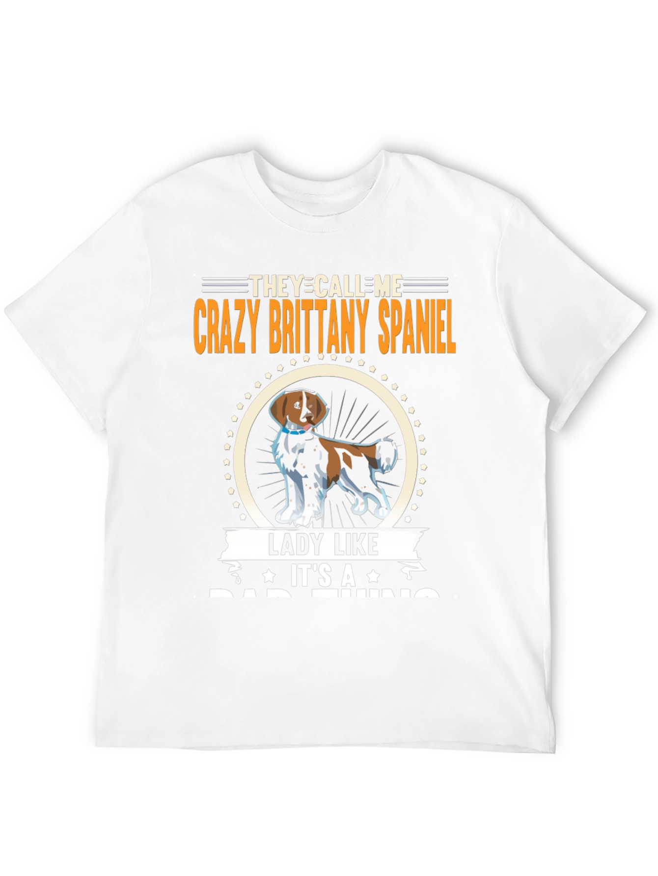 Crazy Brittany Spaniel T-Shirt