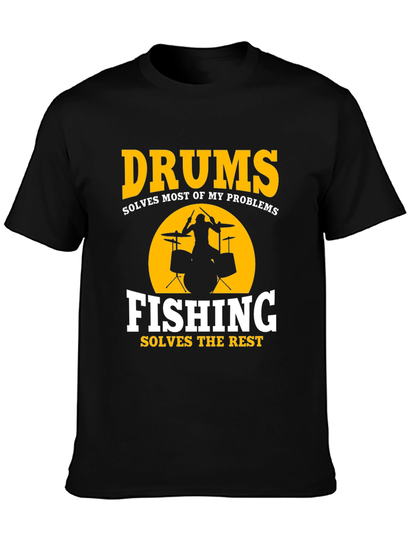 Drums & Fishing Solve Problems T-Shirt