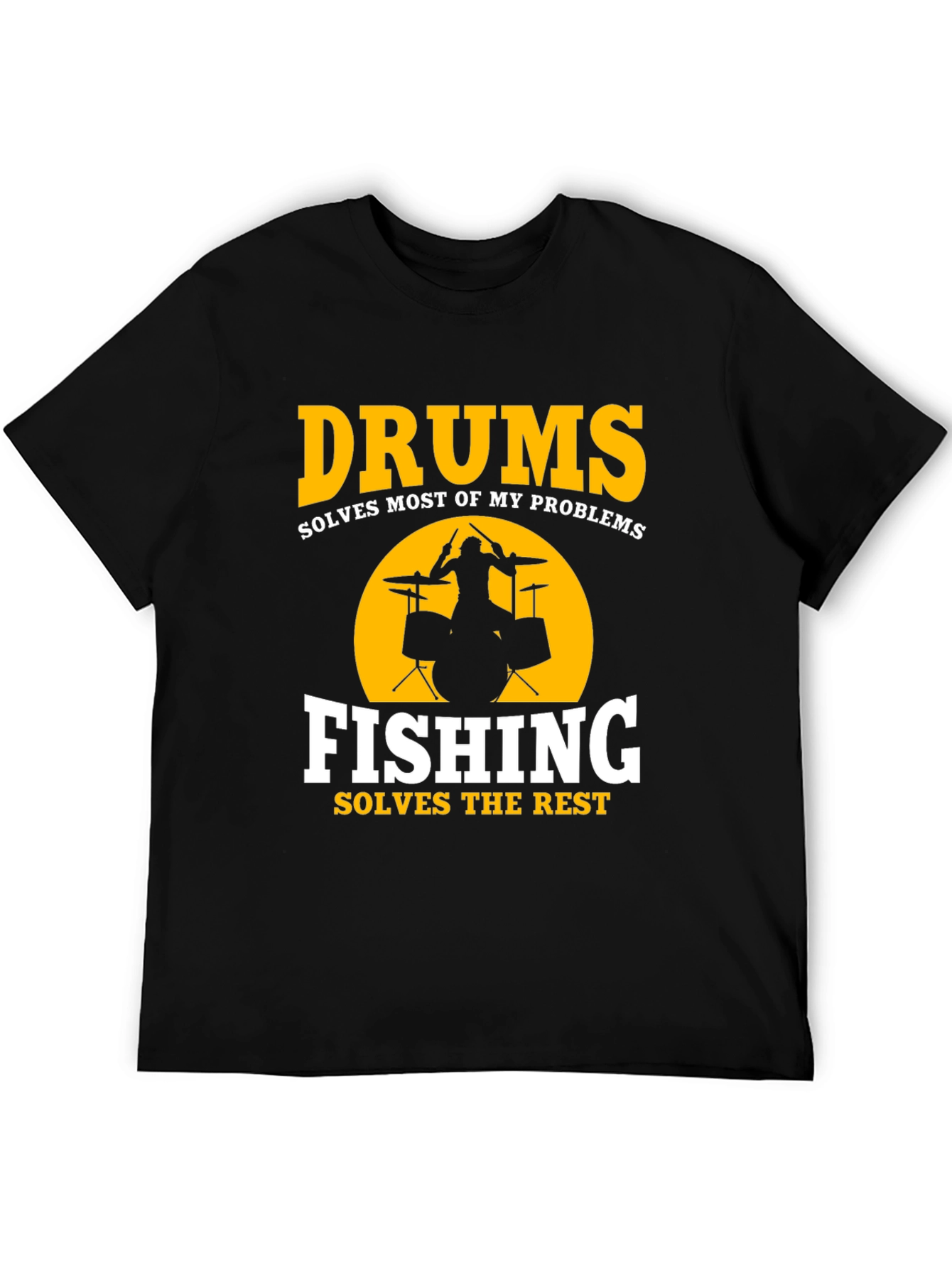 Drums & Fishing Solve Problems T-Shirt