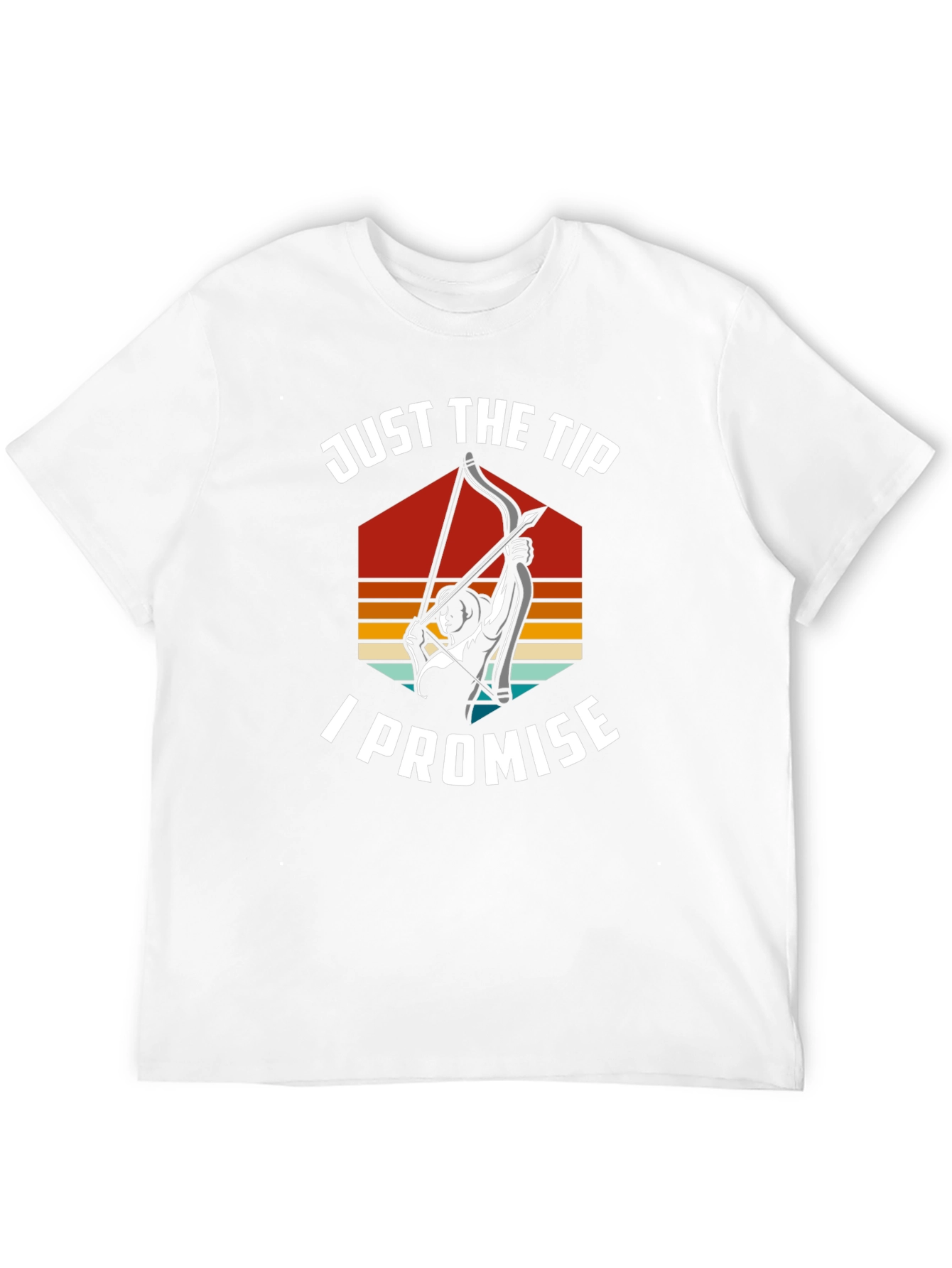 Just The Tip I Promise Archery T-Shirt