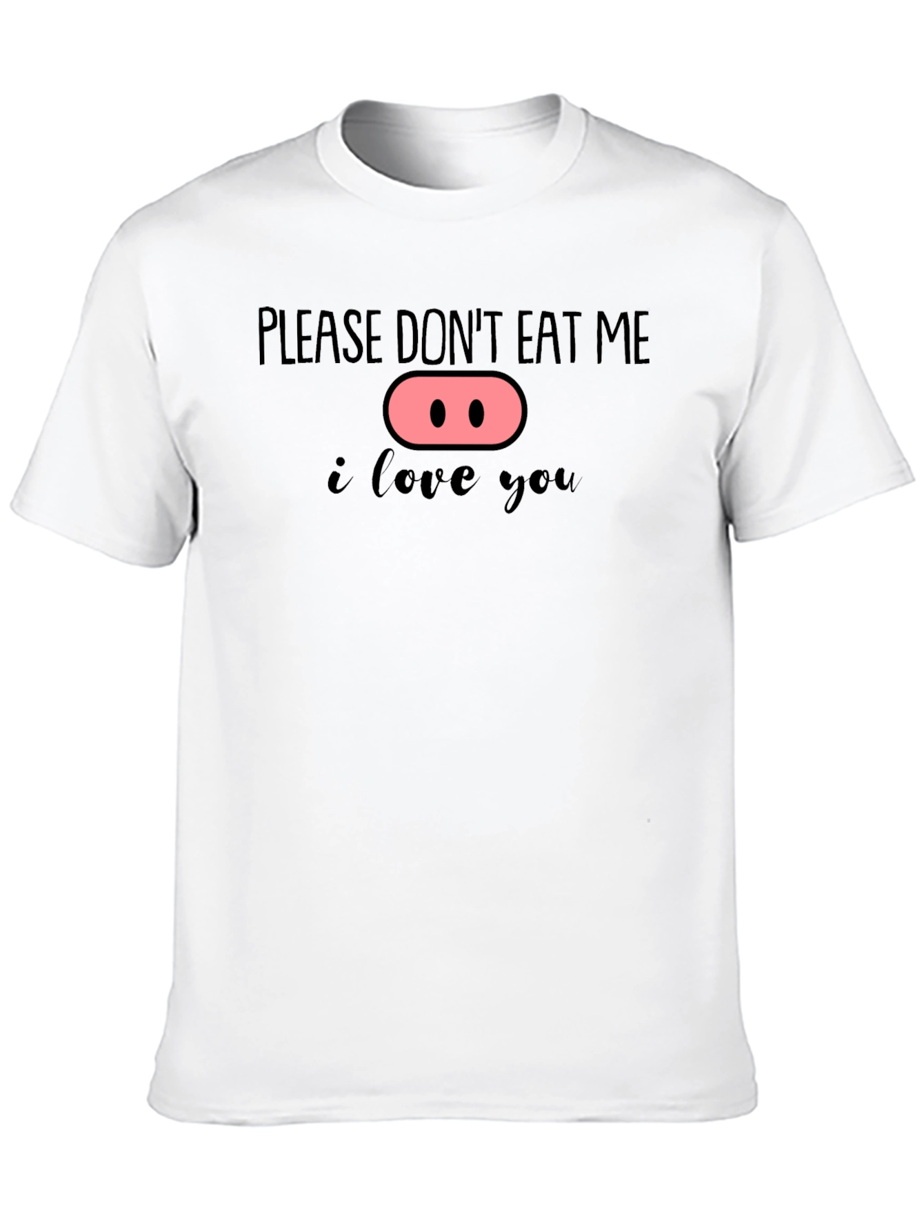 Please Dont Eat Me Funny Pig Nose Graphic Tee