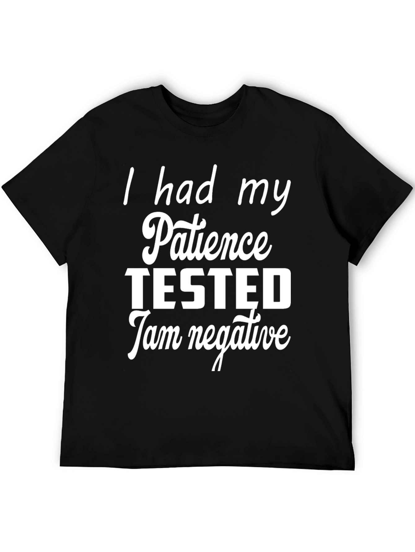 Funny Patience Tested T-Shirt - I Am Negative