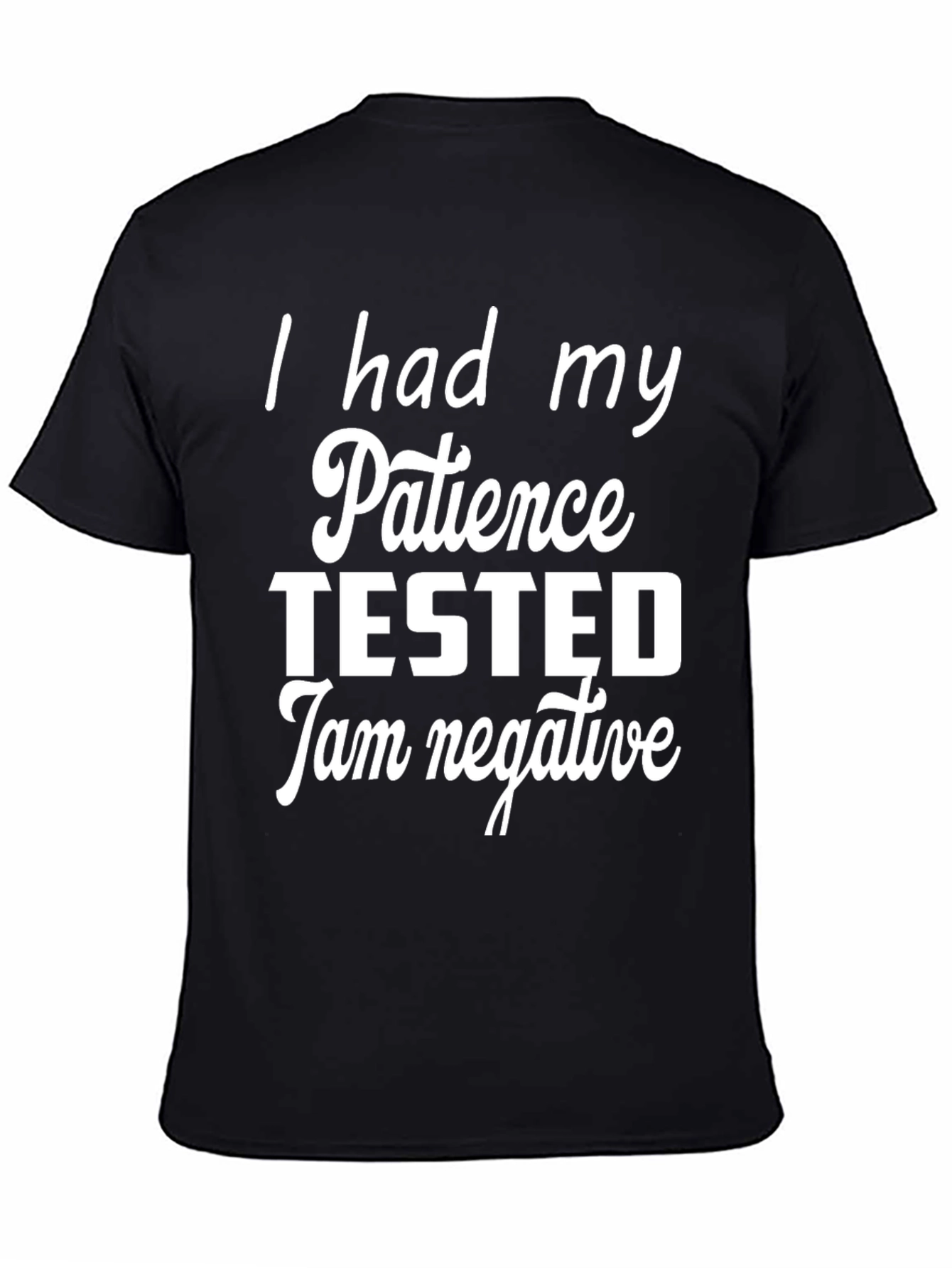 Funny Patience Tested T-Shirt - I Am Negative