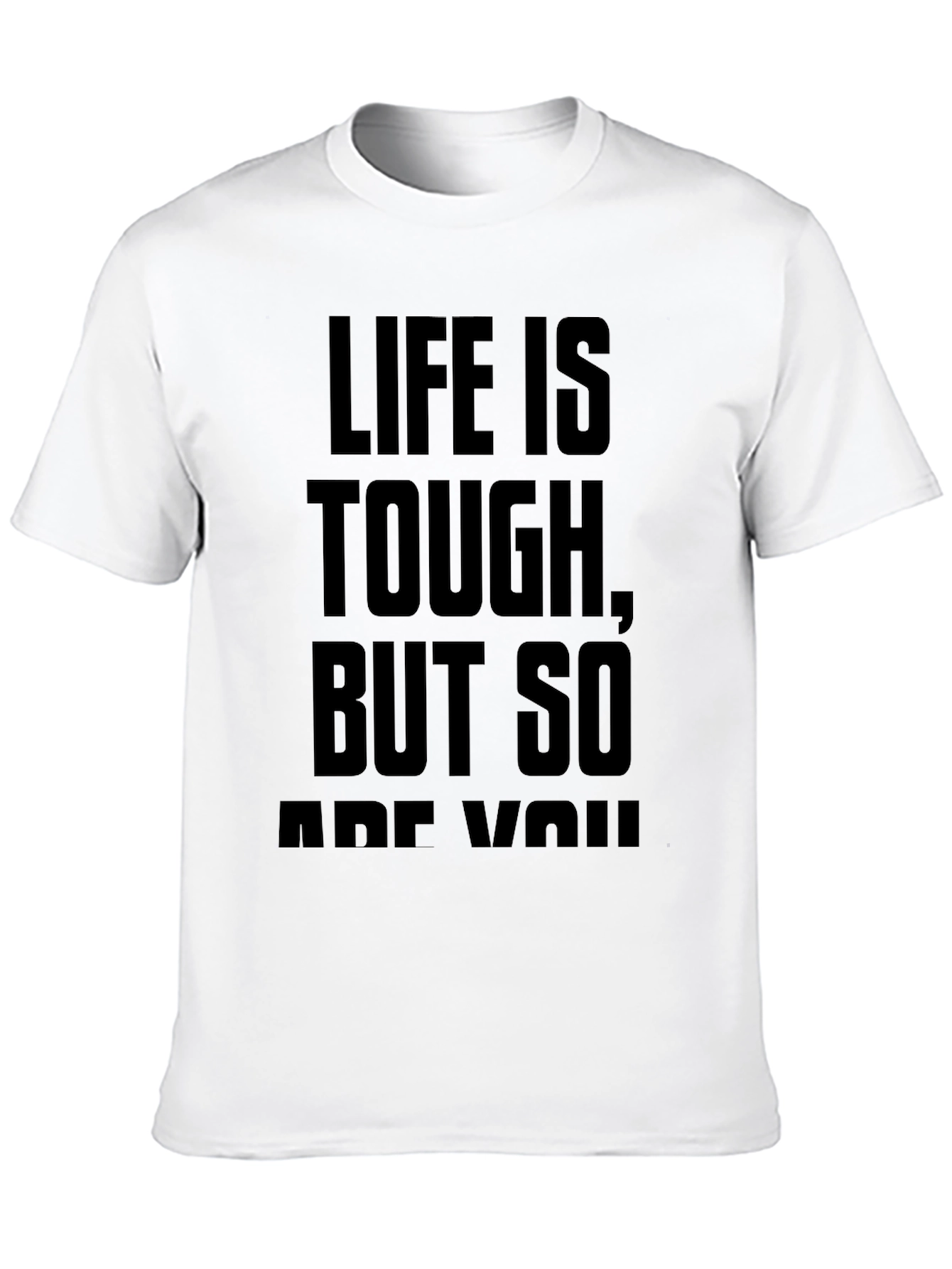 Life Is Tough T-Shirt - Motivational Tee