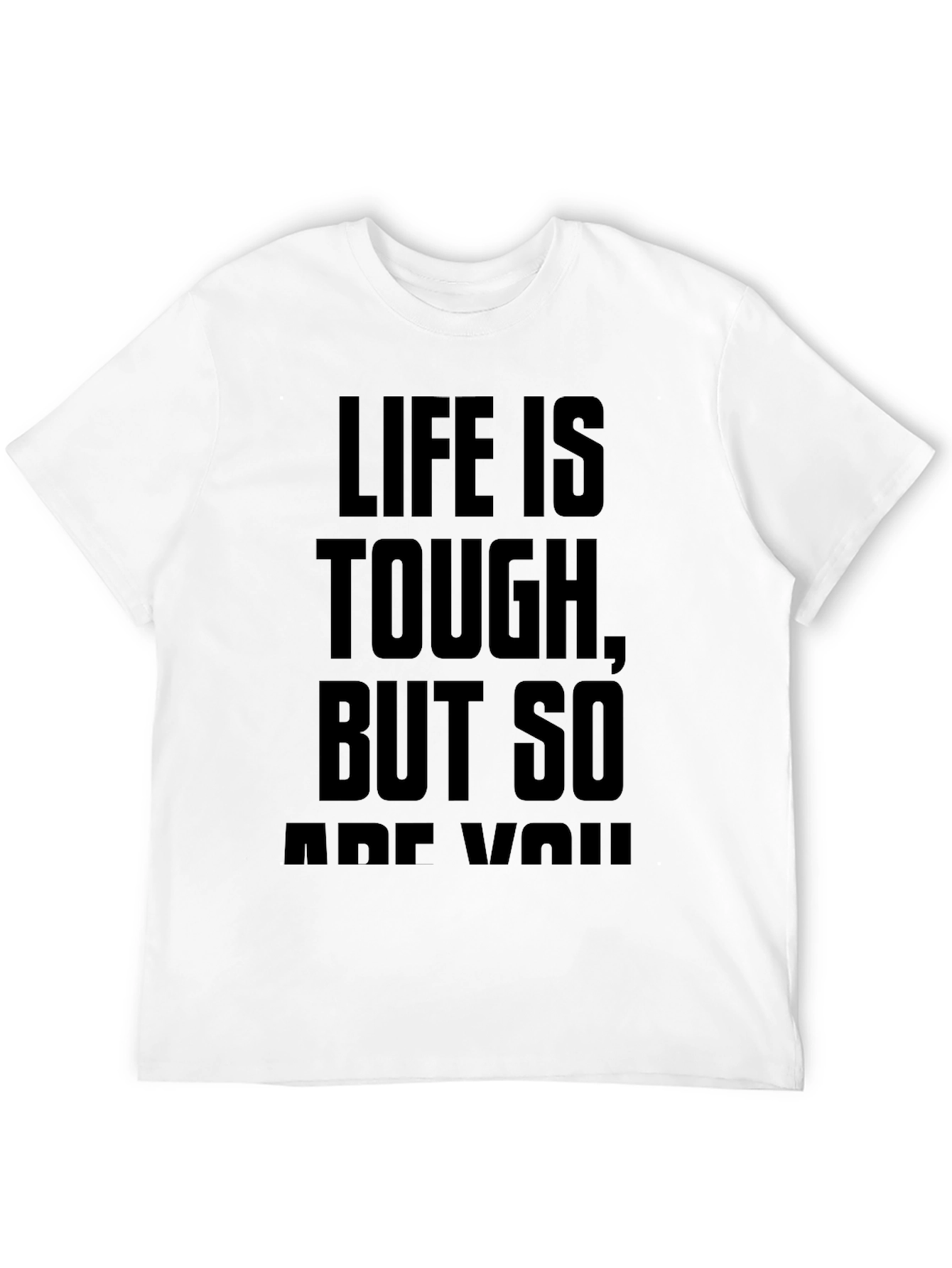 Life Is Tough T-Shirt - Motivational Tee