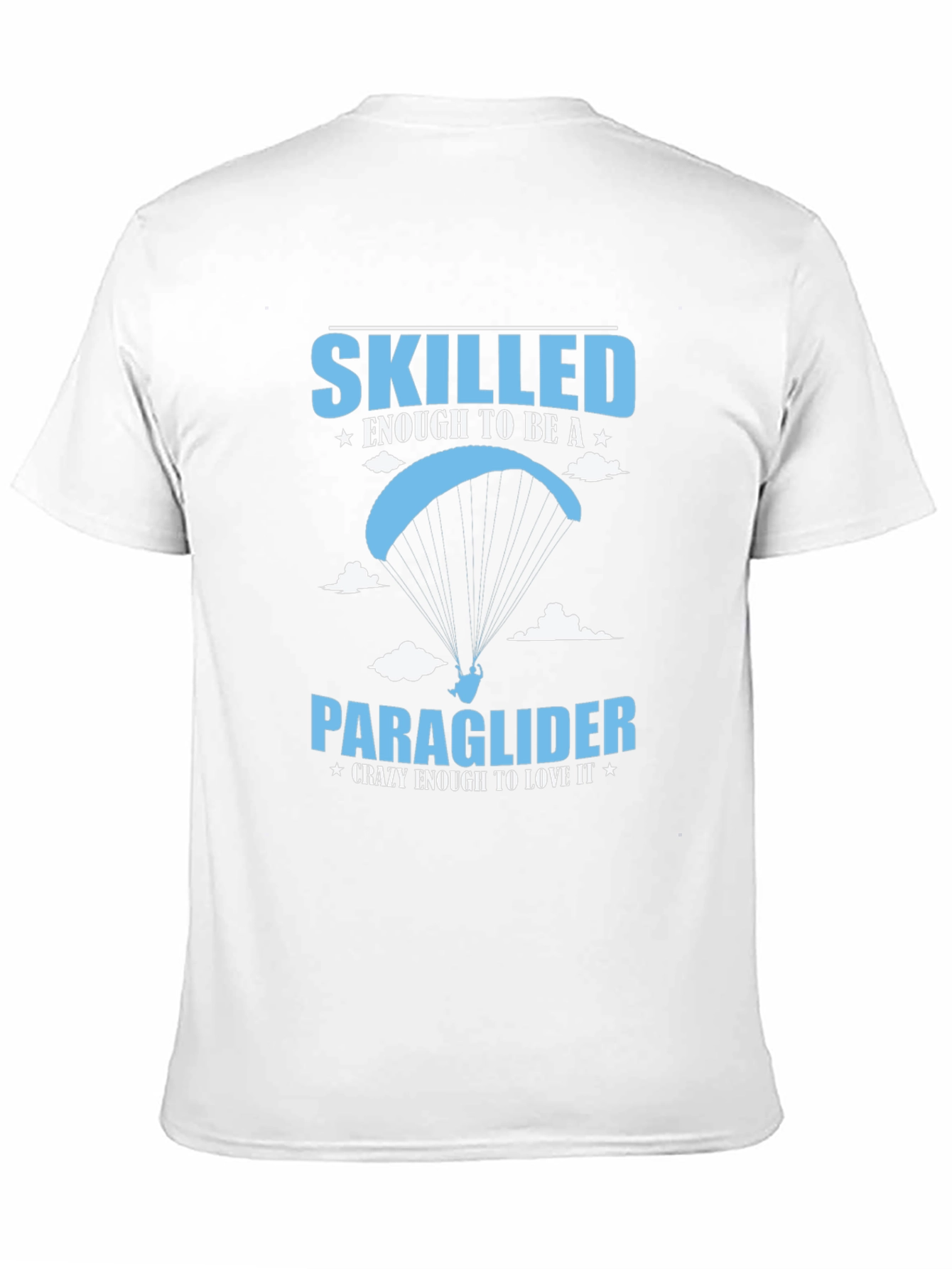 Skilled Paraglider Graphic Tee - Crazy to Love It!