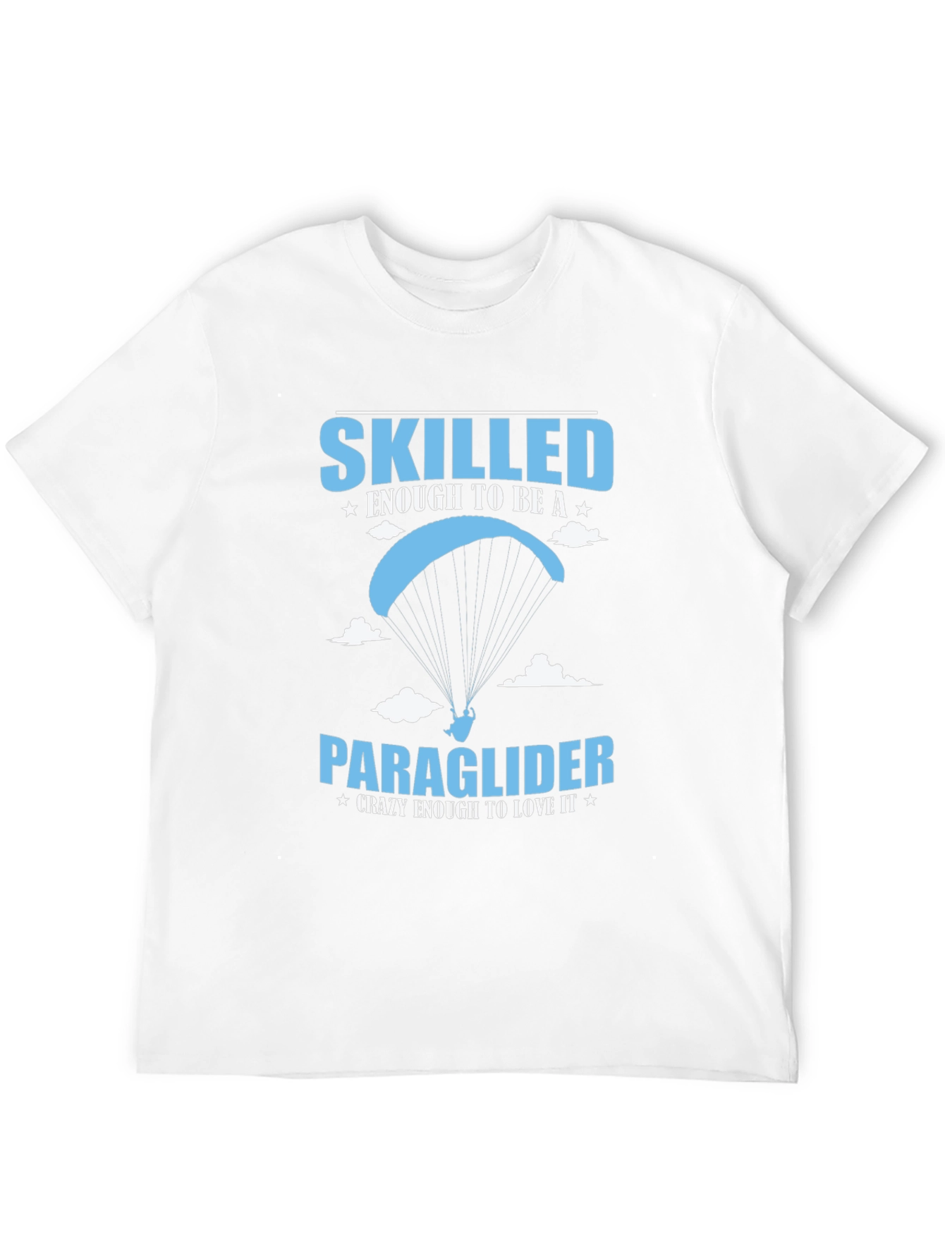Skilled Paraglider Graphic Tee - Crazy to Love It!