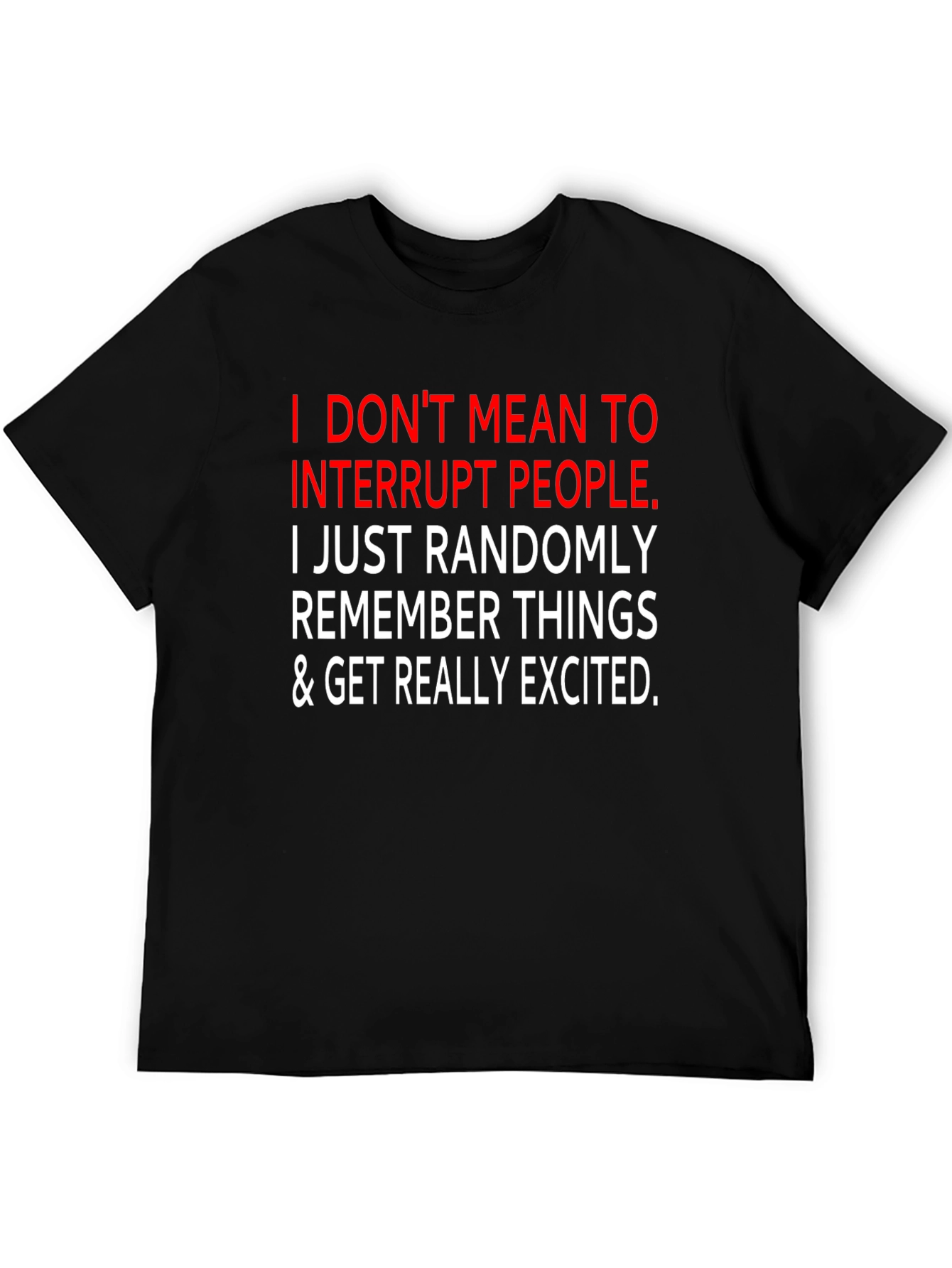 Funny Sarcastic Graphic Tee - I Interrupt People