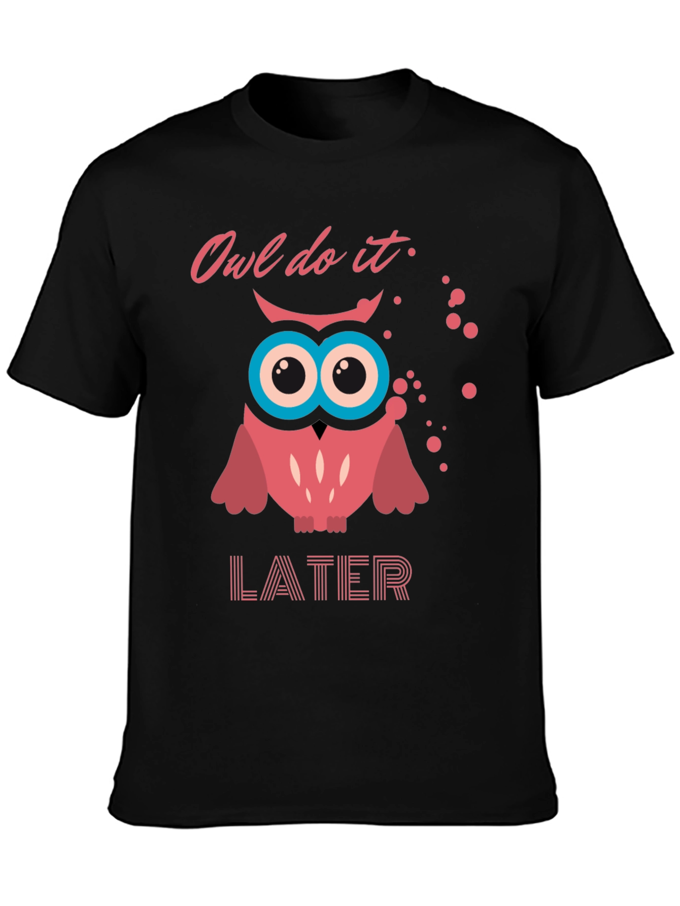 Owl Do It Later T-Shirt - Funny Graphic Tee