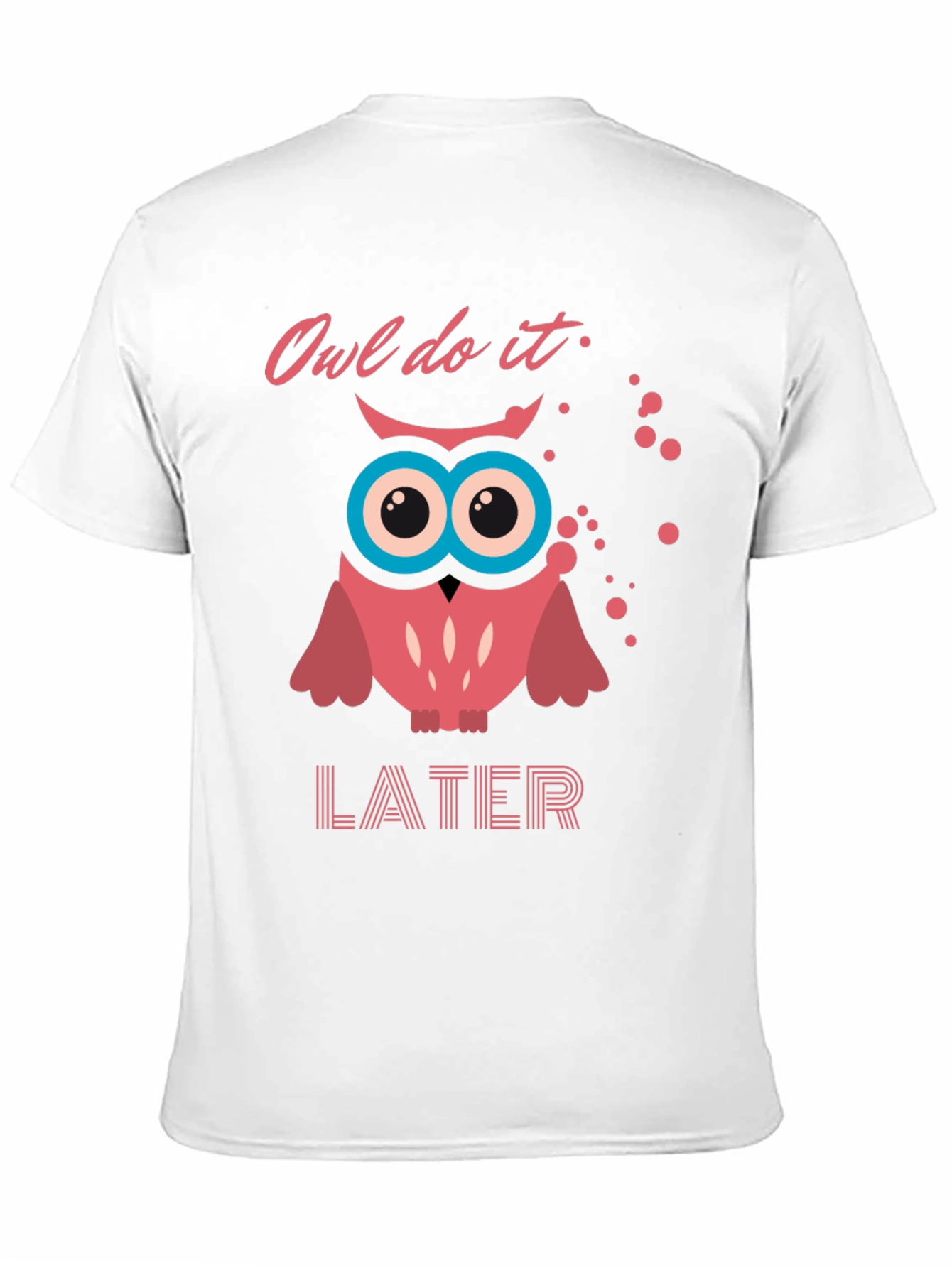 Owl Do It Later T-Shirt - Funny Graphic Tee