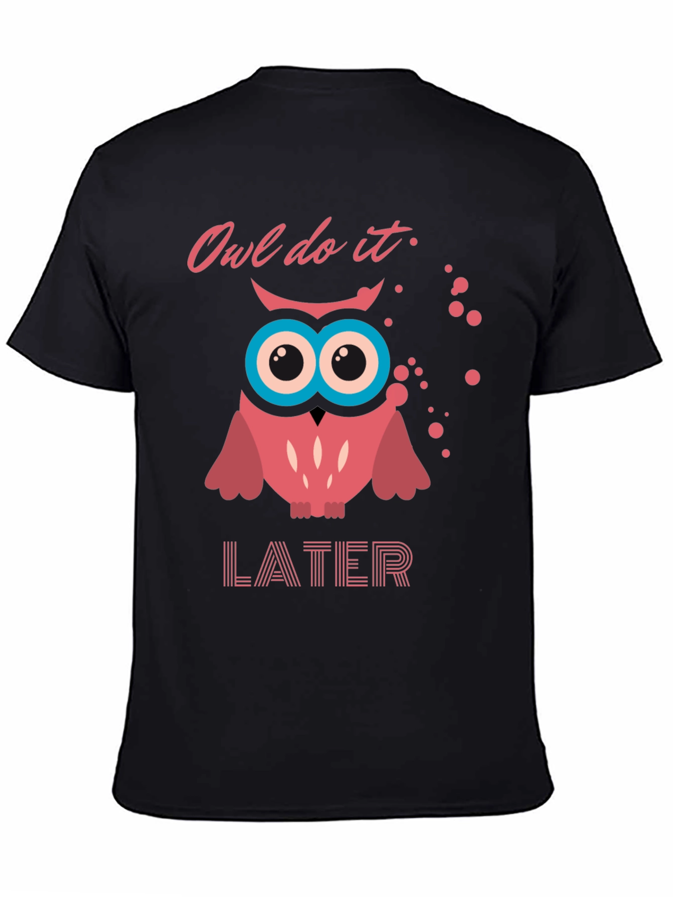 Owl Do It Later T-Shirt - Funny Graphic Tee