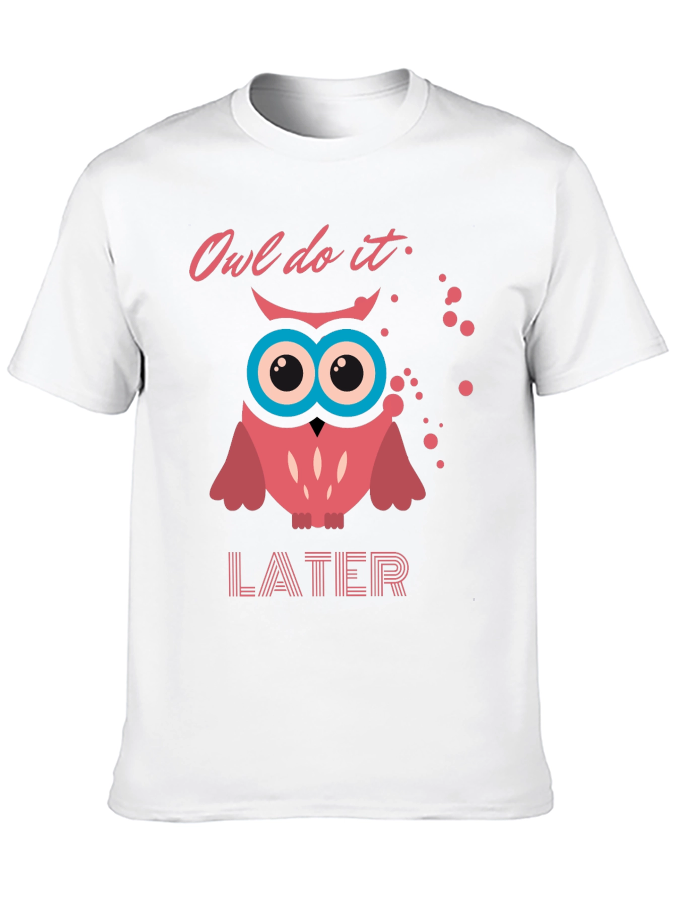 Owl Do It Later T-Shirt - Funny Graphic Tee