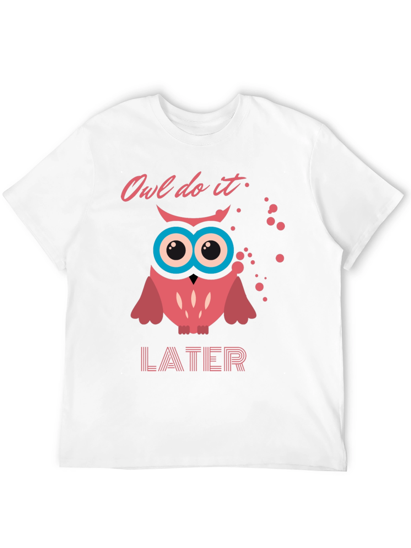 Owl Do It Later T-Shirt - Funny Graphic Tee