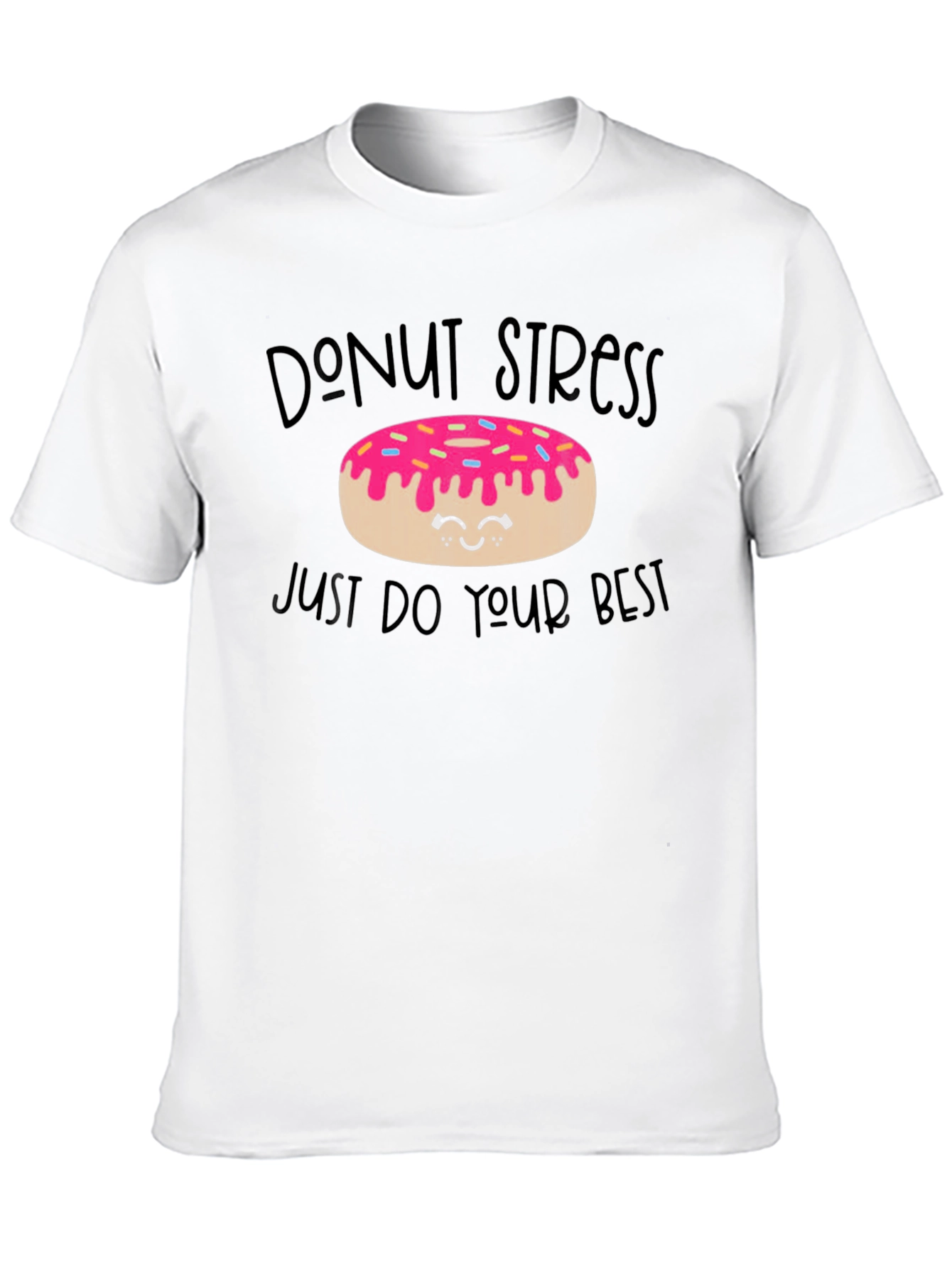 Donut Stress T-Shirt - Motivational Graphic Tee