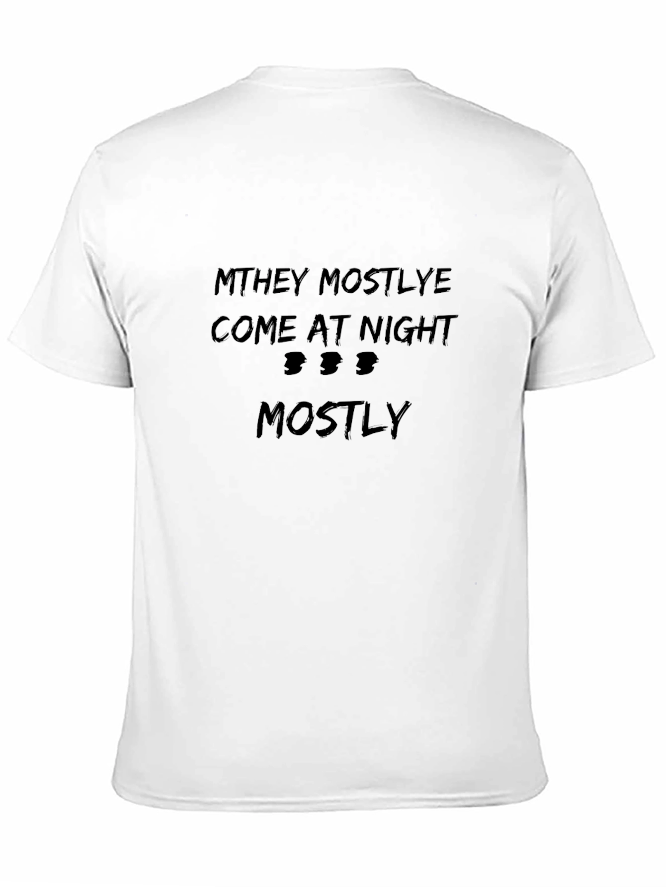 They Mostly Come at Night Mostly Black T-Shirt