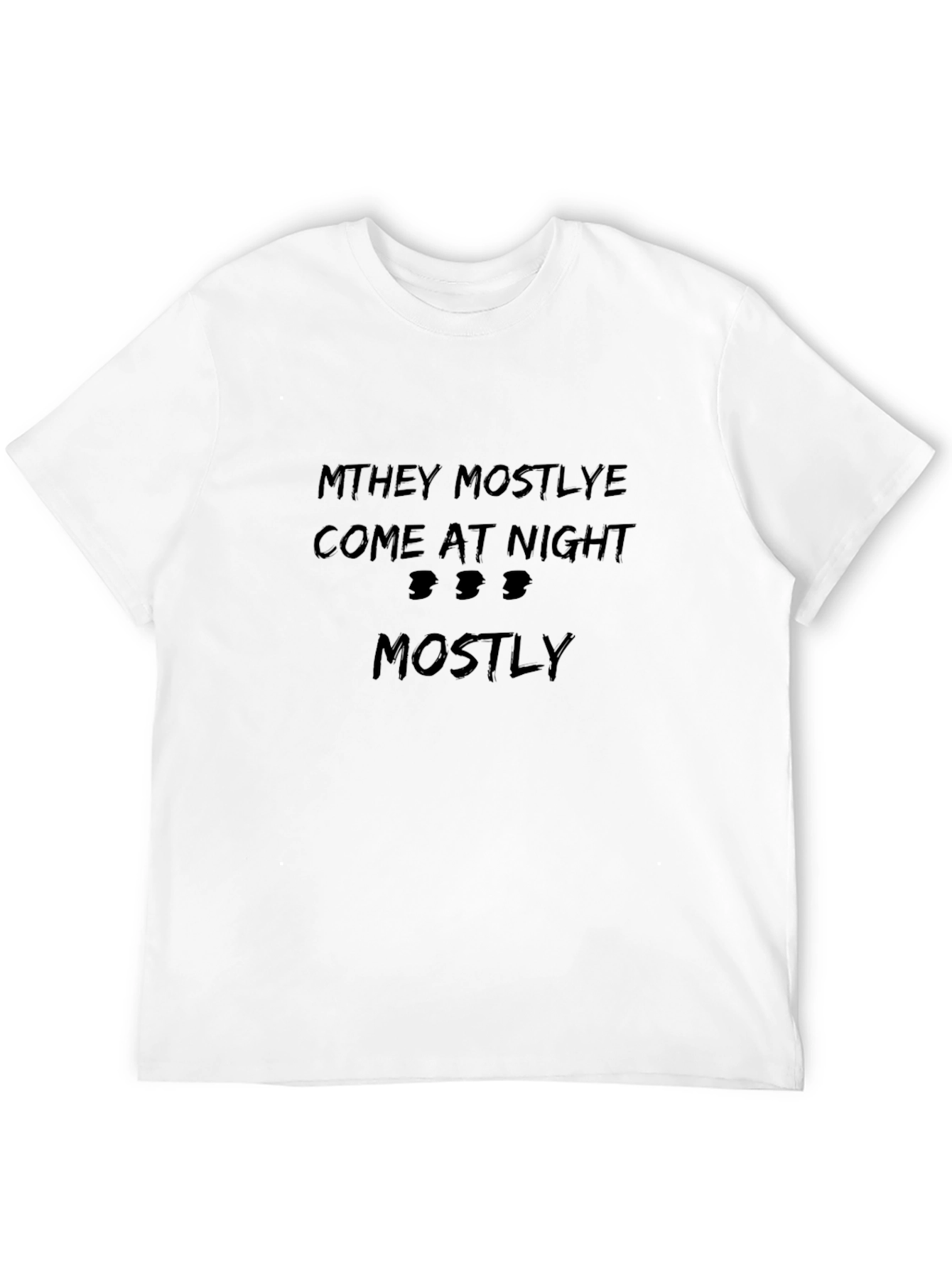 They Mostly Come at Night Mostly Black T-Shirt
