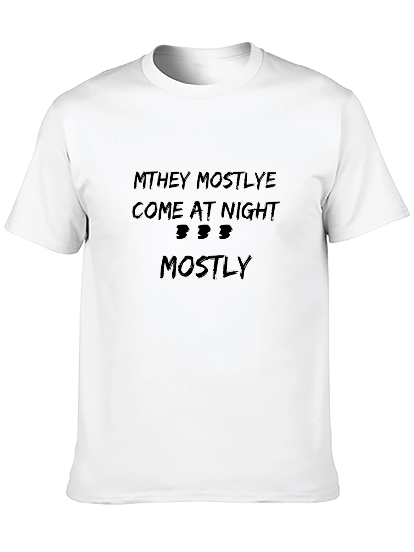 They Mostly Come at Night Mostly Black T-Shirt