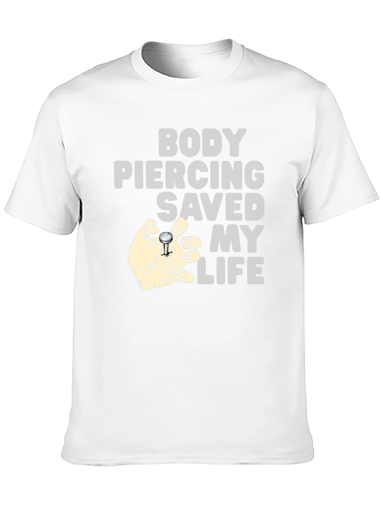 Body Piercing Saved My Life T-Shirt