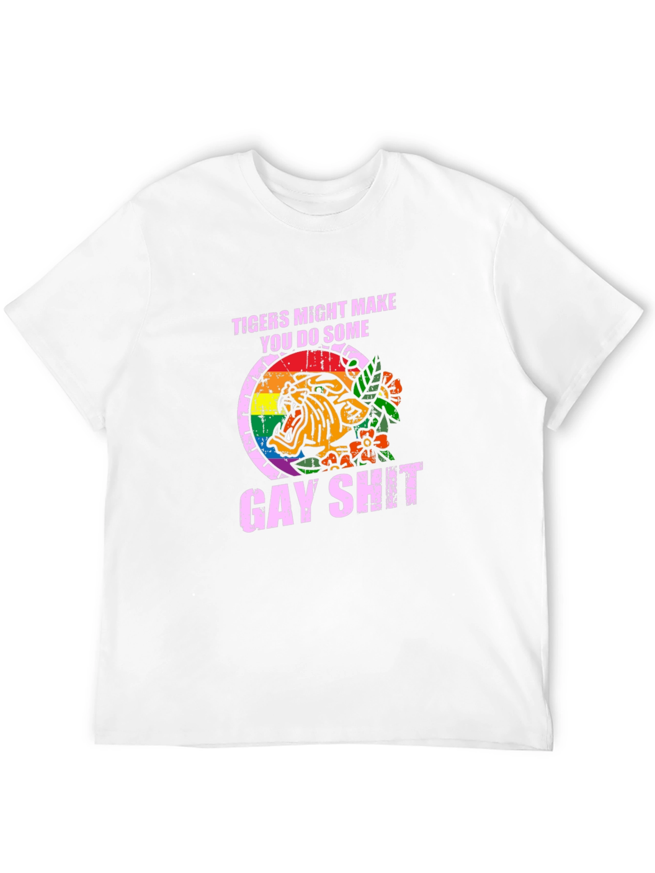 Tigers Might Make You Do Some Gay Shit T-Shirt