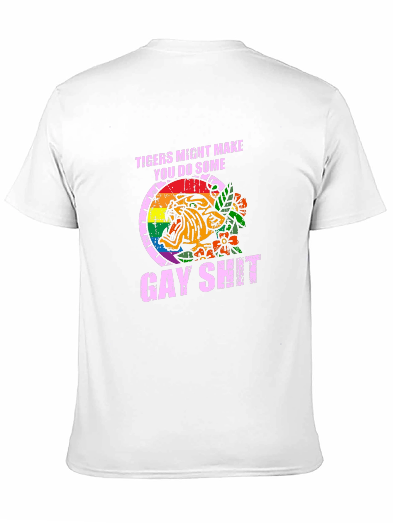 Tigers Might Make You Do Some Gay Shit T-Shirt