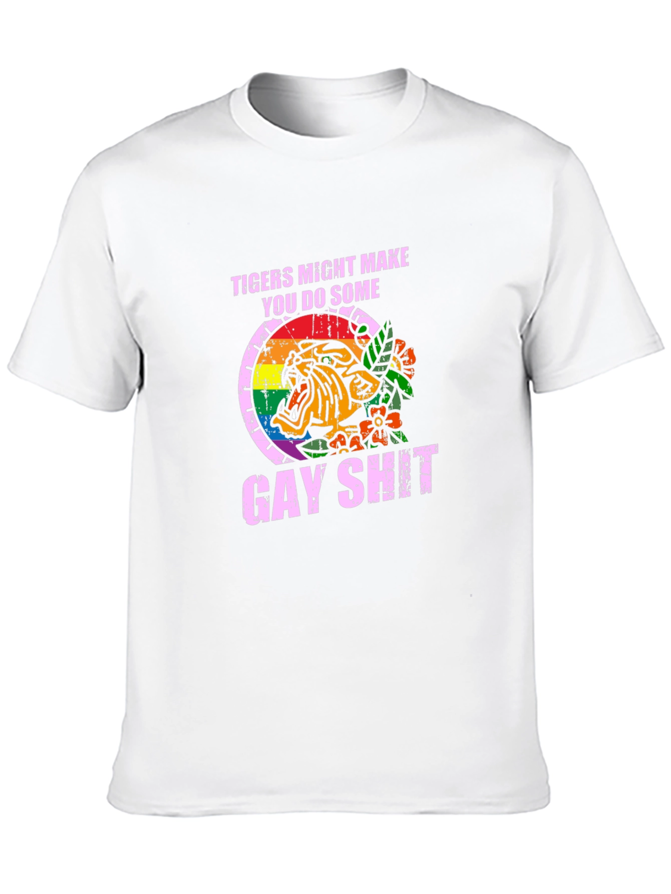 Tigers Might Make You Do Some Gay Shit T-Shirt