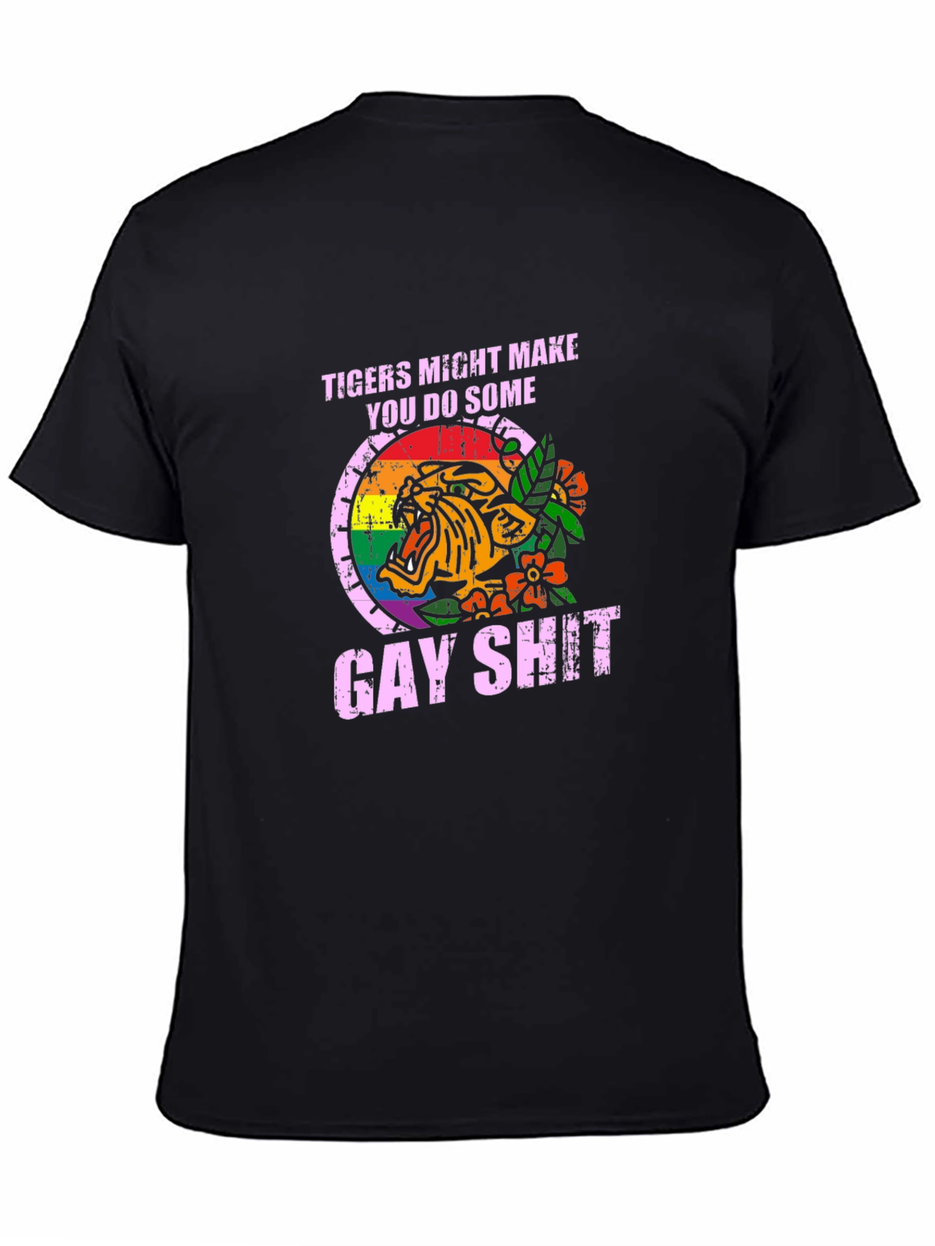Tigers Might Make You Do Some Gay Shit T-Shirt