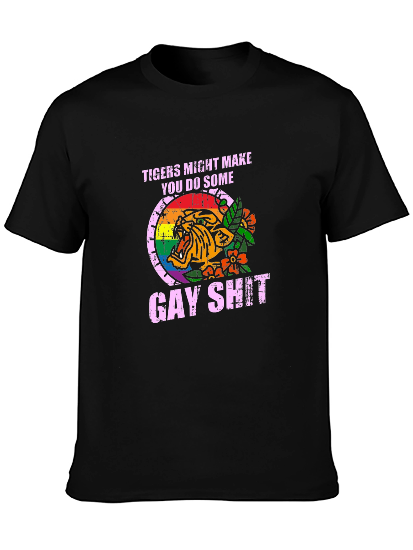 Tigers Might Make You Do Some Gay Shit T-Shirt