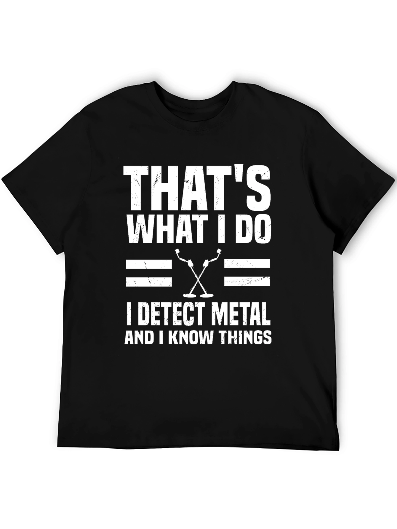 Metal Detecting T-Shirt - Thats What I Do