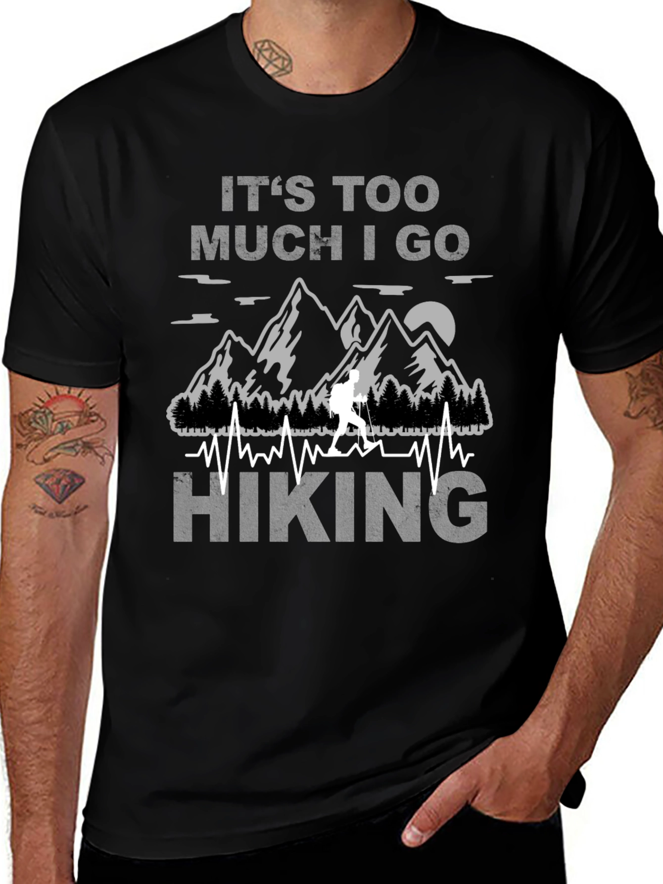 Its Too Much I Go Hiking Black Graphic T-Shirt