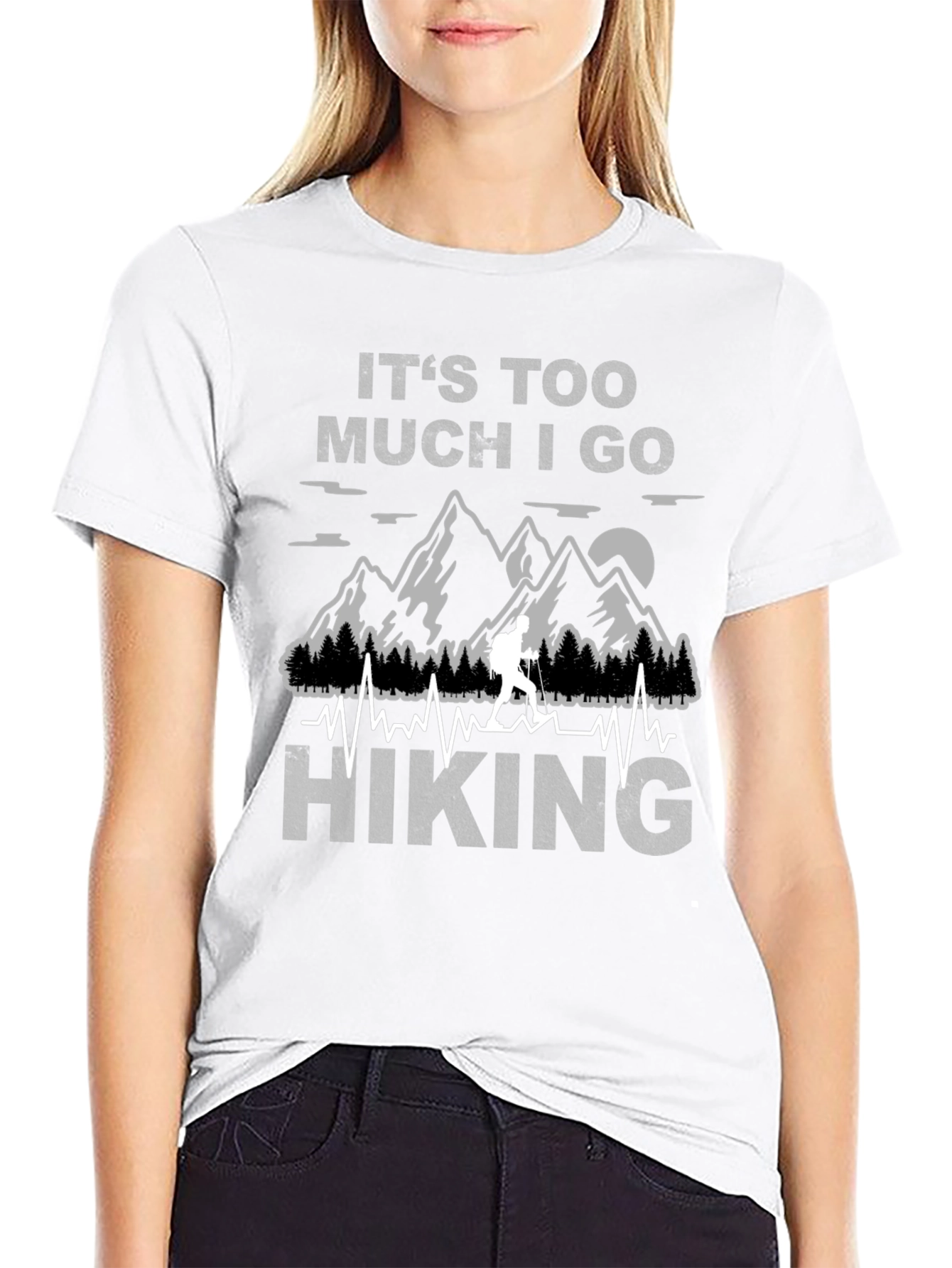 Its Too Much I Go Hiking Black Graphic T-Shirt