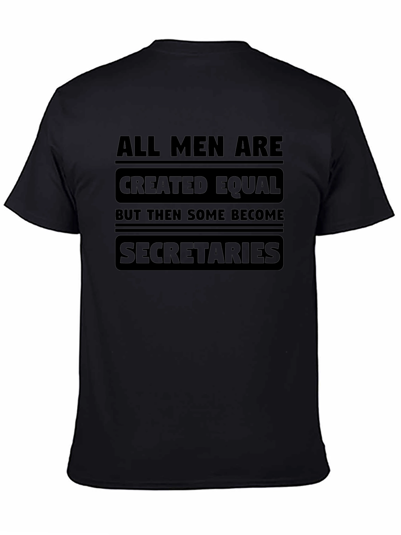All Men Are Created Equal Secretary Black T-Shirt